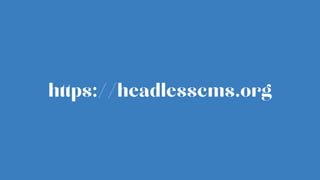 https://headlesscms.org
 