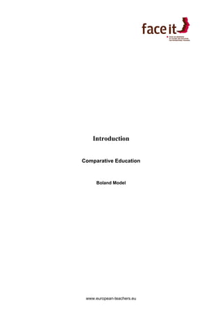  




    Introduction


Comparative Education



     Boland Model




 www.european-teachers.eu
 