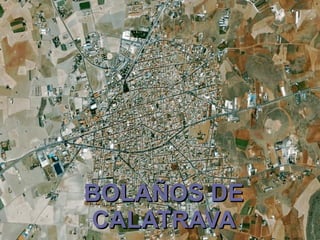 BOLAÑOS DE
CALATRAVA
 