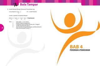 Bola Tampar
     iii.	 Kaedah Mengira Bilangan Perlawanan Pertandingan Liga

        Cara pengiraan : N ( N – 1 ) 		       (N = Jumlah Pasukan)
        			                  2

        Contoh : 6 pasukan mengambil bahagian

        N ( N – 1 ) = 6 ( 6 – 1 ) = 6 x 5 = 30 = 15 perlawanan
             2            2           2     2

        ATAU :	 1.	    Tulis angka 1, 2, 3, 4, 5 dan 6.
        		 2.	         Abaikan angka tertinggi iaitu 6.
        		 3.	         Campurkan semua nombor tersebut iaitu 1 hingga 5.
        		 4.	         Jumlah yang diperoleh ialah 15.
        		 5.	         Jika 6 pasukan mengambil bahagian, jumlah perlawanan 		
28         		          dalam pertandingan ini ialah 15.




                                                                                 BAB 4
                                                                                 PERSEDIAAN & PERANCANGAN
 