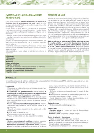2
EVIDENCIAS DE LA CURA EN AMBIENTE
HÚMEDO (CAH)
Como se ha comentado, la evidencia científica1,2
ha demostrado la
efectiv...