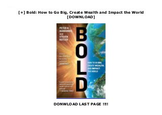 [+] Bold: How to Go Big, Create Wealth and Impact the World
[DOWNLOAD]
DONWLOAD LAST PAGE !!!!
Downlaod Bold: How to Go Big, Create Wealth and Impact the World (Peter H. Diamandis) Free Online
 