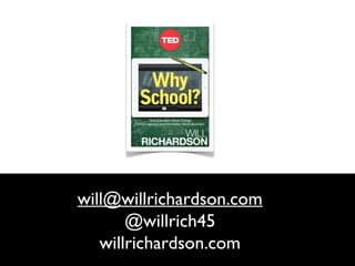 will@willrichardson.com
       @willrich45
   willrichardson.com
 