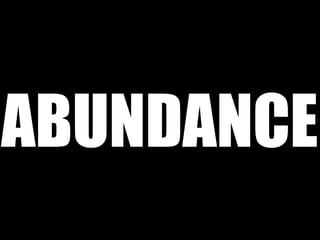 ABUNDANCE
 