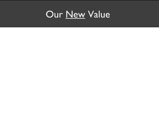Our New Value
 