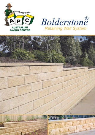 ®

Bolderstone
Retaining Wall System

 