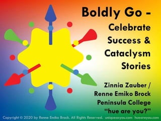 Boldly Go - Celebrate Success and Cataclysm Stories by Renne Emiko Brock