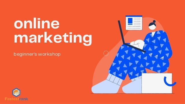 online
marketing
beginner's workshop
 