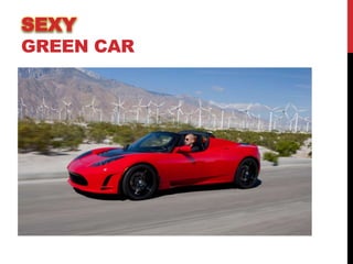 SEXY

GREEN CAR

 