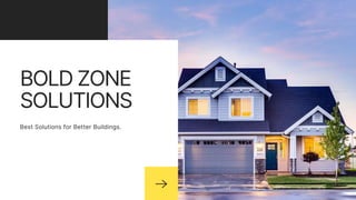 BOLD ZONE
SOLUTIONS
Best Solutions for Better Buildings.