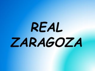 REAL
ZARAGOZA
 
