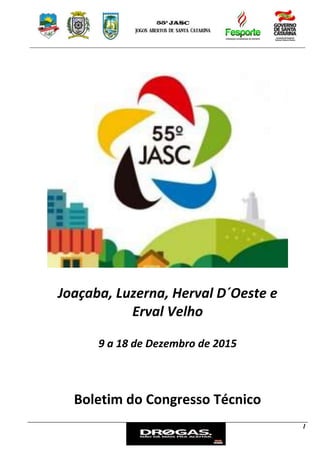 1
Joaçaba, Luzerna, Herval D´Oeste e
Erval Velho
9 a 18 de Dezembro de 2015
Boletim do Congresso Técnico
 