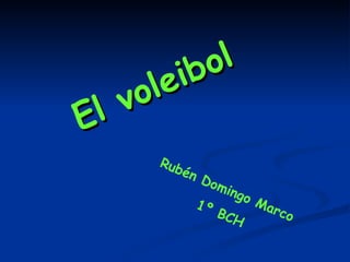 Rubén Domingo Marco  1º BCH El voleibol 