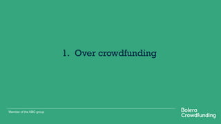 Member of the KBC group
1. Over crowdfunding
 