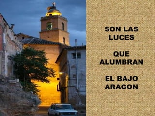 SON LAS LUCES QUE ALUMBRAN EL BAJO ARAGON 
