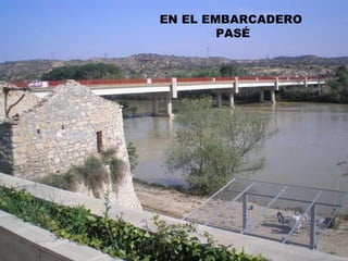 EN EL EMBARCADERO  PASÉ 
