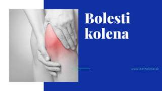 Bolesti
kolena
www.painclinic.sk
 