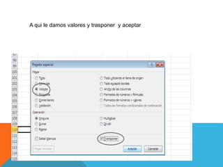 A qui le damos valores y trasponer y aceptar
 