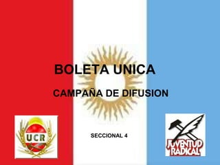 BOLETA UNICA CAMPAÑA DE DIFUSION SECCIONAL 4 
