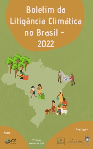 Apoio:
Realização:
Boletim da
Litigância Climática
no Brasil -
2022
1ª Edição
outubro de 2022
 