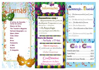 O Letras de Casconha
Jornal de Letras
Ribeira de Pera
The Teacher’s Magazine
National Geographic-DVD
Quero Saber
Visão Júnior
Blitz
Bravo
Futebolista
A Bola
Record
O Amiguinho Voando para Casa…………….........5/2
“Love Story “..….....……………….12/2
Gandhi ….……………...………....19/2
Aristides de Sousa Mendes …..…..26/2
de
4/ 2… Dia Internacional da Luta Contra
o Cancro
5/2… Dia Mundial das Zonas Húmidas
11/ 2…. Dia Mundial do Doente
14/2… Dia dos Namorados
20/2 …. Dia da Resistência Não Violen-
ta
21/ 2.…Dia Internacional da Língua Ma-
terna da Unesco
Não te esqueças...
Continuam as atividades
do
Clube Cinanimar
Encontros com :
- Representantes do Centro de
Acolhimento Temporário de Casta-
nheira de Pera - 11 de fevereiro
- A Arqueologia
com a arqueóloga Catarina Mendes -
- 26 de fevereiro
Hora do Conto:
- Pré-Escolar e 1.º Ciclo
CineDetetive
Atenção à tv do Átrio.
Bilhetes disponíveis na BE
 