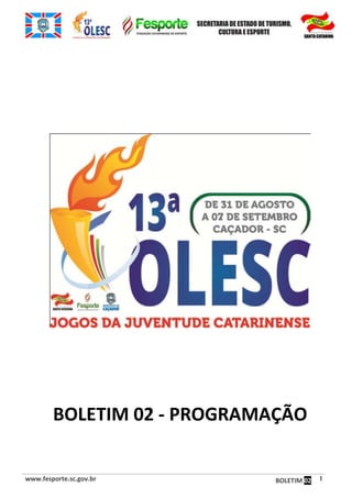 www.fesporte.sc.gov.br BOLETIM 02 1
BOLETIM 02 - PROGRAMAÇÃO
 