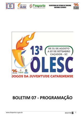 www.fesporte.sc.gov.br BOLETIM 07 1
BOLETIM 07 - PROGRAMAÇÃO
 