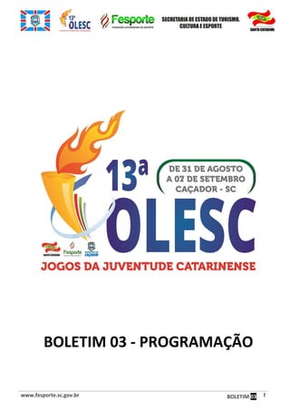 www.fesporte.sc.gov.br BOLETIM 03 1
BOLETIM 03 - PROGRAMAÇÃO
 