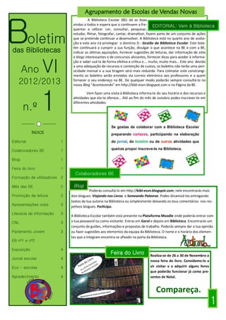 Agrupamento de Escolas de Vendas Novas



Boletim
                                          A Biblioteca Escolar (BE) dá a...
