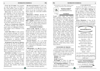 2                            INFORMATIVO DOMINICAL                                  IPM    IPM                                INFORMATIVO DOMINICAL                                        3
   CULTO DAS 19 HORAS: Será pregador            REUNIÃO DO CONSELHO: O pastor con-          ―Estarão abertos os meus olhos e atentos os meus               CASAMENTO
                                                                                                ouvidos à oração que se fizer neste lugar‖.       No dia 12 de março, às 19 horas, no
no culto de logo mais, às 19 horas, o         voca o conselho da igreja para se reunir
Rev. Paulo Martins, pastor da Igreja de       na quarta-feira, dia 09 de março, às 19                        MOTIVOS DE ORAÇÃO                 templo de nossa igreja, estarão se ca-
Alto Jequitibá e presidente do PLMN.          horas, em sua sala. Os diáconos e pres-                          Estaremos orando e              sando os jovens Lívia e Marcelo. Ela,
                                                                                                           intercedendo por sua vida:
   SANTA CEIA: No culto da noite, HOJE,       bíteros eleitos são convocados também                                                            filha de Robson e Eunice Colombo e
será celebrada a Ceia do SENHOR pelo          para o exame.                                                                                    ele, filho de Paulo (in memoriam) e Rita
                                                                                            2 Crônicas             ENFERMOS
Rev. Paulo Martins. Vamos todos parti-          RENOVANDO A ALIANÇA: Reunião do                  7:15                                          Nagen Valério. Toda a igreja está convi-
cipar com alegria e gratidão a Deus.          Ministério de Casais, dia 12 de março, às    Piragibe, Maria Veiga, Zato, Helenice               dada. Aos noivos, os nossos votos de
                                              19h30 na igreja. Esperamos por vocês.        Klem, Claudiane J. Sobreira, Laídes Rodri-          muitas felicidades, com as bênçãos de
   REV. SERGIO: O pastor estará pregando
                                                ANIVERSÁRIO DE CASAMENTO: Os irmãos        gues, Olívia Werner Cateringer, Delzi Lou-          Deus.
HOJE, no culto da noite, na Igreja de
                                              Nilce e Juquita completaram 28 anos de       back, Aristides P. Luz, Maria Rossignoli,              ESCOLA DOMINICAL: A Sup. da Esc.
Alto Jequitibá, a propósito do aniversá-
                                              feliz união no último sábado dia 26 de       Geronil Custódio, Adriana Fernandes(RJ),            Dominical realizará HOJE, a comemora-
rio da UMP. Oremos em seu favor.
                                              fevereiro. Aos amados irmãos desejamos       Fernanda Destro [netinha: Neuzy], Joaqui-           ção dos aniversariantes do mês de janei-
   PASTOR NA CONGREGAÇÃO EBENÉZER:                                                         na [mãe: Milza], Eula Klen Machado, Erna-           ro e fevereiro no encerramento da ED.
No próximo domingo, pela manhã, o             felicidades e as bênçãos de Deus.
                                                                                           mir Luiz da Silva, Jales [sobrinho: Margari-
pastor estará na Congregação Ebenézer,              - SOCIEDADES INTERNAS -                da], Daniel Lemos, Lourdes Emerick Gripp,
onde dirigirá a ED e ministrará a Ceia          AVISOS DA SAF: Dia 04 de março, a          Eliaci Bussinguer, Neuza Zini (IP Reduto),
do SENHOR.                                                                                                                                              ANIVERSARIANTES
                                              primeira sexta-feira do mês é O Dia de       Washington (IP Cidade Jardim), Joaquim
   CLASSE NOVA VIDA: As aulas começa-         Oração das SAF’s do Brasil. Nossa SAF        [esposo: Milca], Dalila Póvoa, Eliezer An-
rão no próximo domingo, às 18 horas.          estará realizando 03 (três) momentos de      drade, Rinaldo Nunes Carvalho, Waltair                       Segunda-feira — 28/02
Já há um grupo que procurou o pastor e        oração, às 06h30, às 14 horas e às 19        Bezerra (Alto Jequitibá), Izabelle Lopes,               ANA CAROLINA ASSIS DE PAULA
manifestou o desejo de se preparar para       horas. Todas as sócias estão convocadas      Elizete Tavares (IP Cidade Jardim), Paulo                ITALOEMA DESTRO SANGLARD
a Profissão de Fé e Batismo. Aqueles          e a igreja convidada a participar destes     Klem, Romero (taxista), Danila [irmã: Neli-              NEUSIMAR DESTRO SANGLARD
que desejarem se matricular podem             momentos com Deus.                           ta Heringer], Vicência Flora, Zélia Ferreira                  Terça-feira — 1º/03
                                                                                           da Silva, Enir da Silva Heringer, Polyana
comparecer no próximo domingo.                  ATENÇÃO! MAMÃES... Se o seu bebê                                                                    HÉLIO RODRIGUES DE SOUZA
                                                                                           [filha: Job / Silvana], Eduardo Heringer
   ACAMPAMENTO NOS DIAS DE CARNAVAL:          ainda não participou do ―Culto do Be-                                                                    JOSÉ DE PAULA FREITAS
                                                                                           [sobrinho: Amália], Sedney [irmão: Glória],
A Federação de UPA’s do PLMN reali-           bê‖ a SAF já está programando um. Pro-                                                                 RONILDA TAVARES MIRANDA
                                                                                           Maria Sobreira.
zará nos dias de carnaval o seu tradicio-     cure a Helcedir ou a Neusinha e inscre-      ————————————————–——–                                          Quarta-feira — 02/03
nal acampamento, no sítio da Didaquê.         va seu filhinho.                                   - ENCONTROS DE ORAÇÃO -                           MILZA MARIA DA MATTA FLORA
Os interessados devem procurar a                UPH INFORMA: HOJE, dia 27 de feverei-         A semana que se inicia teremos nossos                      Quinta-feira — 03/03
Rhayssa. Os pais devem incentivar seus        ro, a partir das 15 horas realizaremos o     encontros especiais de oração no templo                      ADRIANA DE SIQUEIRA
filhos a participarem desse evento.           Culto no Asilo, onde cada sócio deverá       e congregação. Venha ORAR conosco. A                            Sábado — 05/03
   ANIVERSÁRIO DA IGREJA: No dia 26 de        providenciar um kit / higiene pessoal,       oração é um meio de graça que nos for-               JOÃO MARCOS ANDRADE S. DRUMOND
março nossa amada igreja completa 89          contendo: 1 creme dental, 2 sabonetes e      talece e conduz às vitórias espirituais.
                                                                                                                                               ―Que Deus abençoe a todos, sustentando-
anos de organização eclesiástica. As          4 rolos de papel higiênico; para distribu-      Semana: 27/2 a 04/3;                             os na graça e no amor de Cristo Jesus, com
comemorações serão nos dias 26                ição entre os moradores do Asilo. Ne-           Horário: 19h;                                                   saúde e paz‖.
(sábado) e 27 (domingo). O pregador           nhum sócio deverá ficar de fora desse           Escala: Dirigentes;
será o Rev. Jocarli Júnior, pastor da Igre-   trabalho de evangelização e ação social.        No Templo: 2ª, UPH; 3ª, UMP; 4ª,                        © 2011 - REDAÇÃO DO BOLETIM
ja Presbiteriana de Taboazeiro, em Vitó-      Outros membros da igreja que deseja-         Conjunto Coral; 5ª, Pastor; 6ª, SAF.                     MARCOS ALEXANDRE DE FARIA MOREIRA
ria-ES. Vamos orar e divulgar essa pro-       rem contribuir podem procurar os ir-            Na Congregação Ebenézer: 2ª, Mª de                   CONTATO:   (33) 3341-1277 / 9132-9260
gramação. Mais detalhes serão dados           mãos Edu, Flávio, Batista e Hélio Tavares    Lourdes; 3ª, Elizângela; 4ª, Pastor; 5ª Mª
posteriormente.                               — para entregar a doação específica.         Schuab; 6ª, Sebastião Arnaldo.                            msn: marcosmafm@hotmail.com
                                                                                                                                                     siga-me: twitter.com/marcosmafm
 