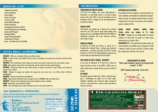 Prelúdio Instrumental                                                                                                   TRABALHANDO NA OBRA DO SENHOR.                                   AUTORIDADE DAS ESCRITURAS.
  Convite à Adoração                                                                                                      A IP Zona Sul trabalha com vários departamentos e                A autoridade da Escritura Sagrada, razão pela qual deve ser
  Leitura Bíblica                                                                                                         ministérios, e se você deseja exercer o seu aqui na igreja,      crida e obedecida, não depende do testemunho de qualquer
  Oração e Contrição                                                                                                      procure o Rev. Joab. 2012 é o ano do crescimento, por isso
                                                                                                                                                                                           homem ou igreja, mas depende somente de Deus (a mesma
  Crianças no Altar                                                                                                       convidamos você a se integrar em um dos departamentos e
                                                                                                                          ministérios da Igreja.                                           verdade) que é o seu autor; tem, portanto, de ser recebida,
  Leitura Bíblica Alternada
  Cânticos Espirituais                                                                                                                                                                     porque é a palavra de Deu
  Consagração dos Dízimos e Ofertas                                                                                       PROJETO SOPÃO
  Cântico Preparatório para Mensagem                                                                                      Comunicamos aos amados que o Sopão será na próxima               MISSÃO PORTAS ABERTAS (VAMOS ORAR)
  Oração pela Mensagem                                                                                                    sexta-feira, dia 27/01, aqui na igreja. Quem desejar fazer       Cristãos sofrem com ataques no Sri Lanka
  Mensagem Bíblica                                                                                                        doações, procure o irmão Wagner Yally (Tel. 8779-6490). Os
                                                                                                                                                                                           SRI LANKA - Instigados por um monge budista, 15 pessoas
  Oração e Benção Apostólica                                                                                              ingredientes necessários são: arroz, macarrão, verduras,
                                                                                                                          carne, feijão e frango.                                          invadiram um local onde um grupo de cristãos estava
  Conhecendo os Visitantes
  Avisos - Comunhão (Cântico de Júbilo).                                                                                                                                                   reunido para orar e cultuar a Deus.
                                                                                                                          SÍNODO DA PARAÍBA                                                AFEGANISTÃO (3º) - Ore especificamente pelas pessoas que
                                                                                                                          A Executiva do Sínodo da Paraíba, na pessoa do Sr.               estão envolvidas nos trabalhos para os programas de rádio
                                                                                                                          Presidente Rev. Salvador Pereira, realizará uma reunião de       e televisão cristãos. Ore para que Deus os proteja, dando-
                                                                                                                          planejamento , na próxima terça-feira dia 24/01. A reunião       lhes coragem para continuar a obra no país.
                                                           (Efésios 5:1-11)
                                                                                                                          acontecerá na IP Zona Sul. Antecipadamente, queremos dar
DIRIGENTE - SEDE, pois, imitadores de Deus, como filhos amados;                                                           as boas vindas aos representantes do nosso Sínodo.
IGREJA - E andai em amor, como também Cristo vos amou, e se entregou a si mesmo por nós, em oferta e sacrifício a Deus,
em cheiro suave.                                                                                                          UMA SEMANA DE JEJUM E ORAÇÃO - AGUARDEM!                                       ANIVERSARIANTES DA SEMANA
DIRIGENTE - Mas a prostituição, e toda a impureza ou avareza, nem ainda se nomeie entre vós, como convém a santos;        Já faz parte do calendário da IP Zona Sul a semana de            “Todos os dias te bendirei, e louvarei o teu nome para todo
IGREJA - Nem torpezas, nem parvoíces, nem chocarrices, que não convêm; mas antes, ações de graças.                        oração. Guarde esta data: do dia 30/01 a 03/02, aqui, na                            o sempre”. Sl. 145:2
DIRIGENTE - Porque bem sabeis isto: que nenhum devasso, ou impuro, ou avarento, o qual é idólatra, tem herança no         igreja. Vamos buscar a direção de Deus para nós, através da
reino de Cristo e de Deus.                                                                                                                                                                    24/01 Fernanda Lacerda Cunha 3333-5739
IGREJA - Ninguém vos engane com palavras vãs; porque por estas coisas vem a ira de Deus sobre os filhos da                oração!
desobediência.                                                                                                            DA CRIAÇÃO
DIRIGENTE - Portanto, não sejais seus companheiros.                                                                       Ao princípio aprouve a Deus o Pai, o Filho e o Espírito Santo,
IGREJA - Porque noutro tempo éreis trevas, mas agora sois luz no SENHOR; andai como filhos da luz                         para a manifestação da glória do seu eterno poder,
DIRIGENTE - (Porque o fruto do Espírito está em toda a bondade, e justiça e verdade);                                     sabedoria e bondade, criar ou fazer do nada, no espaço de
IGREJA - Aprovando o que é agradável ao Senhor.                                                                           seis dias, e tudo muito bom, o mundo e tudo o que nele há,
TODOS - E não comuniqueis com as obras infrutuosas das trevas, mas antes condenai-as.                                     visíveis ou invisíveis.
 