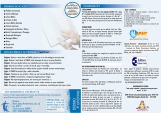 CAFÉ DA MANHÃ                                                                FRASES E PROVÉRBIOS
■ Prelúdio Instrumental                                                                                          "Se Cristo não ressuscitou é vã a nossa pregação e também é vã a nossa      ■ Não deixes que a tristeza do passado e o medo do futuro te
■ Convite à Adoração                                                                                             fé”. I Coríntios 15:14. A Ressurreição de Cristo é a verdade fundamental    estraguem a alegria do presente.
                                                                                                                 da nossa fé, por isso, teremos no próximo domingo, dia 8 Abril ás 8 h,      ■ Se a oportunidade não bate, construa uma porta.
■ Leitura Bíblica                                                                                                                                                                            ■ Seus problemas são reflexos das lições que precisa aprender.
                                                                                                                 uma EBD diferente. Teremos um culto seguido de um café da manha em
■ Crianças no Altar                                                                                              família, se você deseja participar procure a irmã Geyse Presidente da       ■ Não deixes crescer a erva no caminho da amizade.
                                                                                                                                                                                             ■ O melhor espelho é um velho amigo.
■ Leitura Bíblica Alternada                                                                                      SAF.
                                                                                                                                                                                             ■ A despedida não é o fim de uma amizade, mas o começo de uma
■ Cânticos Espirituais                                                                                           ATENÇÃO MAMÃE
                                                                                                                                                                                             grande saudade.

■ Consagração dos Dízimos e Ofertas                                                                              Este recado é para você mamãe, que tem bebê de 0 a 2 anos. O Dep.
■Cântico Preparatório para Mensagem                                                                              Infantil da IPZS tem um espaço reservado. (berçário exclusivo para
                                                                                                                 bebês) com: berço, brinquedos, quadrado de Bebes etc. Parabéns pelo
■ Oração pela Mensagem                                                                                           trabalho que as irmãs do Dep. Infantil vem realizando.
■ Mensagem Bíblica
                                                                                                                 NOTÍCIAS DA SAF
■ Avisos                                                                                                         As todas as sócias da SAF. A Presidente Geyse convoca uma reunião de
■ Oração Final                                                                                                   plenária aqui na igreja, na próxima segunda-feira 02 Abril, ás 19.30 h.     Consulta Missionária – Sudeste Asiático- Nos dias 13 e 14 de
                                                                                                                 Venha fazer parte deste departamento.                                       abril haverá uma consulta missionária promovida pela AMTB
■ Comunhão                                                                                                                                                                                   – Associação de Missões Transculturais Brasileiras, em
                                                                                                                 CAEH                                                                        parceria com importantes agências missionárias como a APMT,
                                                         Salmo 103: 1 a 11                                                                                                                   AMIDE, JMM, PMI, e PIONEIROS.
                                                                                                                 Se você deseja se preparar para evangelizar em hospitais, essa é uma
                                                                                                                 grande oportunidade. CAEH
Dirigente - Bendize, ó minha alma, ao SENHOR, e tudo o que há em mim bendiga ao seu santo nome.                  Capelania Evangélica Hospitalar. Local: Auditório da CLIPSI, dias: 13,14
Igreja - Bendize, ó minha alma, ao SENHOR, e não te esqueças de nem um só de seus benefícios.                    e 15 abril 2012. Valor da inscrição: R$ 40.00. Os interessados procurar
Dirigente - Ele é quem perdoa todas as tuas iniqüidades; quem sara todas as tuas enfermidades;                   na secretaria da
Igreja - Quem da cova redime a tua vida e te coroa de graça e misericórdia;                                      AOS FUTUROS MEMBROS DA IP ZONA SUL.
Dirigente - Quem farta de bens a tua velhice, de sorte que a tua mocidade se renova como a da águia.             Este aviso é para você que já se identificou com a nossa igreja, e que      Com o objetivo de produzir e distribuir material literário
Igreja - O SENHOR faz justiça e julga a todos os oprimidos.                                                      deseja ser recebidos como membro da IPZS, através do Batismo e              necessário para a edificação e crescimento da IPB, foi criada,
                                                                                                                 Profissão de Fé ou Transferência. Os interessados devem procurar a irmã     em 1948, a Casa Editora Presbiteriana (CEP). Hoje, com um
Dirigente - Manifestou os seus caminhos a Moisés e os seus feitos aos filhos de Israel.
                                                                                                                 Shirles após o culto.                                                       acervo de cerca de 600 títulos e três milhões de volumes
Igreja - O SENHOR é misericordioso e compassivo; longânimo e assaz benigno.                                                                                                                  publicados, a editora oficial da igreja cresce e vem ganhado
Dirigente - Não repreende perpetuamente, nem conserva para sempre a sua ira.                                     SANTA CEIA                                                                  destaque no mercado editorial. Visite o site:
Igreja - Não nos trata segundo os nossos pecados, nem nos retribui consoante as nossas iniqüidades.              Por motivo de viagem do Rev. Joab Barbosa, a celebração da Santa Ceia        www.editoraculturacrista.com.br
                                                                                                                 será no próximo domingo, dia 08 de abril.
Todos - Pois quanto o céu se alteia acima da terra, assim é grande a sua misericórdia para com os que o temem.
                                                                                                                                                                                                            ANIVERSARIANTE DA SEMANA
                                                                                                                 NOSSA FÉ                                                                      “Todos os dias te bendirei, e louvarei o teu nome para todo o
                                                                                                                 Breve Catecismo de Westminster - P. 94. Que é o Batismo?                                           sempre”. Sl. 145:2
                                                                                                                 R. O Batismo é o sacramento no qual o lavar com água em nome do Pai,
                                                                                                                 do Filho e do Espírito Santo significa e sela a nossa união com Cristo, a    04/04 Hercules Lafite Lafontaine Jinkings Junior -8787-7720
                                                                                                                 participação das bênçãos do pacto da graça, e a promessa de                     04/04 Hérika Gurgel de Almeida Maia 3337-1840
                                                                                                                 pertencermos ao Senhor. Ref. Mt 28.19; Jo 3.5; Rm 6.1-11; Gl 3.27. P. 95.
                                                                                                                 A quem deve ser ministrado o Batismo? R. O Batismo não deve ser
                                                                                                                 ministrado àqueles que estão fora da igreja visível, enquanto não
                                                                                                                 professarem sua fé em Cristo e obediência a Ele; mas os filhos daqueles
                                                                                                                 que são membros da igreja visível devem ser batizados. Ref. At 18.8; Gn
                                                                                                                 17.7-14; At 2.38-39; 1Co 7.14.
 