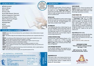 ■Prelúdio Instrumental                                                                                                           MÊS DA FAMÍLIA                                                     GRUPOS FAMILIARES
                                                                                                                                 Em comemoração ao mês da família, a IP Zona Sul realizará no       Uma igreja em sua casa. Orem por este projeto que a IP
■Convite à Adoração
                                                                                                                                 dia 12 de maio ás 19.30 h, aqui na igreja, uma palestra voltada    ZONA SUL já implantou, sua casa poderá ser mais uma a
■Leitura Bíblica-                                                                                                                para família, com o tema: “Relacionamento Familiar” será           receber este trabalho. Qualquer dúvida procure o irmão
■ Crianças no Altar                                                                                                              ministrado pelo casal: Roberto Ribeiro e Nice, da IP Renascer.     Ricardo Aragão responsável por este ministério.
■ Leitura Bíblica Alternada- (Todos de pé).                                                                                      Pedimos aos amados que desejam participar que confirme seu
                                                                                                                                 nome com a presidente da SAF.                                      CRUZADA VERDADE E VIDA
■ Cânticos Congregacionais. (Grupo Louvor)
■ Consagração dos Dízimos e Ofertas                                                                                              NOTICIAS DA UPH                                                   No sábado, dia 07 de julho de 2012, João Pessoa receberá
■Cântico Preparatório para Mensagem                                                                                              O presidente da UPH Josenildo Lima convida os homens da igreja    a "Cruzada Verdade e Vida". Este é um trabalho
                                                                                                                                 para mais uma reunião. Será na próxima quinta-feira, dia 26/04    evangelístico da IPB através da APECOM. Na ocasião,
■ Oração pela Mensagem                                                                                                                                                                             teremos como pregador o Rev. Hernandes Dias Lopes.
                                                                                                                                 casa do nosso irmão Lafite. Rua Antônio Mangabeira, 35 A
■ Mensagem Bíblica                                                                                                               Catolé. Próximo ao Estádio de Futebol “O Amigão”.                 Todas as igrejas da grande João Pessoa, e do nosso
■ Avisos                                                                                                                                                                                           sínodo, estão convidadas a se mobilizarem para este
                                                                                                                                 LAR SAGRADA FACE                                                  momento importante de testemunho e proclamação da
■ Benção Apostólica
                                                                                                                                 É uma entidade que abriga idosos na Cidade de lagoa Seca, que mensagem do evangelho de Cristo. O tema da cruzada
■ Comunhão
                                                                                                                                 passa muitas dificuldades, e precisa da nossa ajuda e oração. Por em João Pessoa será: “A palavra de cristo para um
                                                               Efésios 1. 3-12                                                   este motivo, a SAF da IP Zona Sul convida a todos para uma mundo em crise”.
                                                                                                                                 visita naquele abrigo, amanha ás 14 h. Se você dispõe de roupas
DIRIGENTE- Bendito o Deus e Pai de nosso Senhor Jesus Cristo, o qual nos abençoou com todas as bênçãos espirituais nos lugares   cobertores usados para idoso, e que fazer doações, entregue na FRASES NOTÁVEIS(MARTINHO LUTERO)
celestiais em Cristo;                                                                                                            secretaria da igreja amanha até 14.h..                            ■ Não posso impedir que os corvos voem sobre minha cabeça,
IGREJA – Como também nos elegeu nele antes da fundação do mundo, para que fôssemos santos e irrepreensíveis diante dele em                                                                          mas posso impedir que façam ninhos entre meus cabelos.
amor;                                                                                                                            A MISSÃO DO DIÁCONO NA IGREJA                                 ■ Nada se esquece mais lentamente que uma ofensa e nada
DIRIGENTE- E nos predestinou para filhos de adoção por Jesus Cristo, para si mesmo, segundo o beneplácito de sua vontade,        No dia 05 de maio, na Igreja Presbiteriana Renascer, às 15 h, mais rápido que um favor.
IGREJA – Para louvor e glória da sua graça, pela qual nos fez agradáveis a si no Amado,                                          acontecerá um encontro com os Diáconos das Igrejas
DIRIGENTE- Em quem temos a redenção pelo seu sangue, a remissão das ofensas, segundo as riquezas da sua graça,                                                                                 ■ A paz, se possível, mas a verdade, a qualquer preço.
                                                                                                                                 Presbiterianas de Campina Grande, com o tema A Missão do
IGREJA – Que ele fez abundar para conosco em toda a sabedoria e prudência;
DIRIGENTE- Descobrindo-nos o mistério da sua vontade, segundo o seu beneplácito, que propusera em si mesmo,
                                                                                                                                 Diácono na Igreja, que será ministrado pelo Diácono Eliezer
IGREJA – De tornar a congregar em Cristo todas as coisas, na dispensação da plenitude dos tempos, tanto as que estão nos céus    Gomes, da IP Jaguaribe JP.                                                  ANIVERSARIANTE DA SEMANA
como as que estão na terra;                                                                                                                                                                      “Todos os dias te bendirei, e louvarei o teu nome para
DIRIGENTE- Nele, digo, em quem também fomos feitos herança, havendo sido predestinados, conforme o propósito daquele que         CLASSE PREPARAÇÃO PARA BATISMO                                                 todo o sempre”. Sl. 145:2
faz todas as coisas, segundo o conselho da sua vontade;                                                                          Em breve estaremos começando a classe preparatória para as
TODOS – Com o fim de sermos para louvor da sua glória, nós os que primeiro esperamos em Cristo;                                  pessoas que desejam serem recebidas como membro comungante       26/04 Rosa Maria da Silva - 3341-2058
                                                                                                                                 da IP Zona Sul pelo batismo e profissão de fé.                28/04 Roberto David Sousa Villarim - 8862-5551


                                                                                                                                 DEPARTAMENTAL DA SAF
                                                                                                                                 A SAF comunica a todas as irmãs da igreja que haverá mais uma
                                                                                                                                 reunião departamental nesta sexta-feira dia 27/04. Na residência
                                                                                                                                 da irmã Moema Romeiro. Endereço: Av. República Federal da
                                                                                                                                 Alemanha, 570 - Bairro das Nações.
 