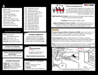 Oficina de Capacitação Vocal:
                                                 05/10 - Edvaldo Silva: 3235-8610                                                     Está acontecendo aos sábados do mês de outubro, às 18h,
* Soninha: saúde                                                                                                                ministrada pelo Prof. Joabe, a Oficina de Capacitação Vocal. Não
                                                 06/10 - Cauã Paris: 8163-0911
* Márcio e família. (irmão de Rogério)                                                                                           perca essa oportunidade de aperfeiçoar o seu talento para servir
                                                 07/10 - Cleidson Cidreira: 8705-4177
* Tatiana Pinheiro                               08/10 - Rebeca Souza e Silva: 8242-6322                                       na casa de Deus. Faça sua inscrição com Virgínia Nunes. O dia da
   (conclusão da graduação)                      11/10 - Davi Araújo: 3240-6413                                                                             quarta aula será divulgado em breve.
* D. Elvira - Mãe da irmã Izabel                 18/10 - Manoel Paim e Eliete: 3334-5283          Vigília Nacional das Crianças: Louvamos a Deus por esse projeto. Parabéns ao Ministério
* Ivonildes e família                            19/10 - Eliete Santos: 3334-5283                                        Infantil e a todos que acreditaram e participaram.
* Valter e Hélvia: chegada de Sofia              19/10 - Hélvia Araújo: 8785-2896
* Arnold e Susana: chegada de Arthur             19/10 - Raquel Reis: 3494-7903                                      Cesta Básica: Ainda dá tempo de contribuir. Participe!
* Pastor André e família                         19/10 - Moacir e Lígia:3305-8910
                                                 23/10 - Rogério Reis: 3494-7903                   Congresso Regional de Jovens e Juvenis: Local: Mardunas Natal - RN Data: 12 a
* Peniel Encontro com Deus
                                                 24/10 - Paulo Henrique Araújo:                      15 de Novembro. Informações com Nádia através do email sdmetodista@hotmail.com e
* Professores da Escola Dominical
                                                 29/10 - Beatriz Araújo: 3240-6413                        telefones: 3351-7849 / 8805-2281/ 8301-1826. Inscrição R$220,00 ou 2x110,00.
                                                 29/10 - Leilane Araújo: 3240-7155
                                                 30/10 - Paulo Sérgio: 8782-3563

                                                                                                  Congresso Regional de Mulheres Metodistas da REMNE : aconteceu entre os dias 13 a 16
                                                                                                  de outubro, no Sítio Novo Tempo - Fortaleza/CE o Congresso de Mulheres e a nossa Igreja foi
 16/10: Encerramento da                                   Domingo Companheiro:                    representada pelas irmãs Ana Rita, Beatriz, Cleonice, Laura, Lydia e Nadir.
        Vigília Nacional das Crianças                Hoje é dia de fechar esse evento de
 16/10: Culto de Louvor – 18h                      comunhão com chave de ouro. Registre o         Dia de Convivência: reunimos no último feriado, dia 12 de outubro, num sítio muito
 22/10: Oficina de Capacitação Vocal               momento com fotos para compartilharmos         agradável situado em Monte Gordo. Contamos com a presença de muitas famílias da Igreja e
                                                  com toda a igreja esse momento de alegria.      compartilhamos momentos de alegria, com atividades de esporte e lazer. Foi muito bom.
 04 a 06/11: Peniel Encontro com Deus
                                                                                                  Bazar: aconteceu no dia 08 de outubro e foi organizado pela irmã Carmen na Chapada do Rio
                                                                                                  Vermelho. Foi um sucesso. O valor arrecadado foi destinado para a reforma do templo.
     Participe do Futsal Metodista:
 todas às terças feiras a partir das 21 horas.                                                                                                               Para colorir:


                                                       “Testemunhar os Sinais da Graça na
   PENIEL ENCONTRO COM DEUS                               Unidade do Corpo de Cristo.”
         04 a 06/11/2011
  Inscrições: Rogério e Raquel: 3494-7903           http://metodista.org.br/remne
                      .




 DOMINGO 09H - ESCOLA DOMINICAL                  CAMAÇARI
 DOMINGO 18H - CULTO DE ADORAÇÃO                 R. Almirante Tamandaré s/n Pq Verde II
 QUARTA 19H30 - CULTO DE ORAÇÃO                  Parque Verde - Camaçari/BA
 QUINTA/SEXTA 20H: PEQUENOS GRUPOS               ALAGOINHAS
 SÁBADO 18H: PEQUENO GRUPO                       Av. Radial Norte,186 Pç Kennedy Alagoinhas /BA
                       .                                                 .
 