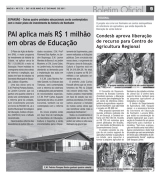 ANO 8 • Nº 175 - De 14 De mAiO A 27 De mAiO De 2011
                                                                                                                                                                        9

                                                                                                        rEgIonaL
EXPanSão – outras quatro unidades educacionais serão contempladas
com o maior plano de investimento da história de Itanhaém                                             o projeto visa criar em Itanhaém um centro metropolitano
                                                                                                      de referência em agricultura, que ainda depende de
                                                                                                      liberação de verba federal

PAI aplica mais R$ 1 milhão                                                                           Condesb aprova liberação
em obras de Educação                                                                                  de recurso para Centro de
                                                                                                      Agricultura Regional
    O Plano de Ação de Itanha-     dades escolares: E.M. Profª       tamento de Suprimentos, para
 ém (PAI), o maior programa        Filomena Dias Apelian, no Jar-    serem realizadas as licitações
 de investimento da história da    dim Bopiranga; E.M. Leonor        públicas. Com a inclusão das
 Cidade, vai aplicar cerca de      Mendes de Barros I, no Jardim     novas obras, o orçamento do
 R$ 1.125.000,00 a mais na         Mosteiro; e E.M. Lions Clube,     PAI para a área de Educação,
 Educação. Foram incluídas no      no Jardim Ivoty. As iniciativas   Cultura e Esportes está em
 cronograma outras cinco obras     atenderão as demandas para        R$ 34.516.004,26. No total,
 de reforma e ampliação, que       a implantação das aulas em        o plano já supera os R$ 211
 estava em fase de estudos na      período integral.                 milhões a ser aplicados so-
 Secretaria Municipal de Educa-        A E.M. Lídia Martha Fer-      mente este ano.
 ção, Cultura e Esportes.          rielo Gianotti, na Chácara das        O prefeito João Carlos
    Uma das obras será na          Tâmaras, será contemplada         Forssell afirma que os inves-                  o projeto consiste na criação de um centro regional
 E.M. Pedrina Pompeu Bastos,       com a reforma da cobertura        timentos do PAI na Cidade
 no Jardim Coronel, que vai        e adequações para portadores      vão crescer ainda mais. “Há          O Conselho de Desenvol-          Itanhaém e das cidades vizinhas
 ganhar uma quadra coberta e       de necessidades especiais.        muitos projetos importantes      vimento da Baixada Santista          do Litoral Sul. O centro daria
 ainda será contemplada com        A E.M. Profº Carlos Augusto       em fase de estudo nas res-       (Condesb) aprovou a liberação        supor te técnico também para
                                                                                                      de recursos para implantação de      os pequenos agricultores já
 a reforma geral da unidade,       Guimarães da Silva, no Jardim     pectivas secretarias. Em breve   um centro de referência metro-       instalados na região.
 num investimento previsto         Corumbá, também vai ser           vamos anunciar a inclusão        politano de agricultura e aquicul-       O diretor do Departamento
 em torno de R$ 600 mil. Já o      contemplada com a reforma         de muitas outras obras que       tura em Itanhaém, cujo valor total   de Agricultura, Odil. Vasquez
 Centro Municipal Tecnológico      geral.                            vão beneficiar ainda mais a      é orçado em R$ 900 mil.              Júnior, e a assessora técnica
                                                                                                          Pela proposta aprovada em        da Secretaria de Educação
 de Educação, Cultura e Espor-         Os novos projetos estão       população itanhaense”.           reunião ordinária realizada dia      de Itanhaém, Luciana Melo,
 tes (CMTECE) terá o telhado       em fase final de tramitação           Todos os investimentos e     24, em Guarujá, o Condesb en-        que estão na coordenação do
 reconstruído.                     na Secretaria de Educação,        andamento das obras do PAI       traria com R$ 180 mil, ficando       projeto explicaram que a apro-
    Haverá ainda a reforma das     Cultura e Esportes e serão        podem ser vistos no site www.    os R$ 720 mil restantes para         vação do Condesb foi um passo
                                                                                                      serem pleiteados em Brasília,        impor tante para viabilizar a
 lavanderias de outras três uni-   encaminhados para o Depar-        itanhaem.sp.gov.br/pai.          por intermédio do Ministério do      iniciativa. “Sem isso, a aprova-
                                                                                                      Desenvolvimento Social.              ção em Brasília seria mais difícil.
                                                                                                          O projeto consiste na cria-      Agora concluiremos o texto final
                                                                                                      ção de um centro regional de         do projeto que será encaminhado
                                                                                                      agricultura familiar e aquicultura   em breve para o Ministério do De-
                                                                                                      na cidade, para capacitar e          senvolvimento Social”, explicou
                                                                                                      formar o pequeno agricultor de       Odil Vasquez Júnior.




                                           E.M. Pedrina Pompeu Bastos ganhará quadra coberta
                                                                                                       o centro daria suporte técnico também aos pequenos agricultores
 