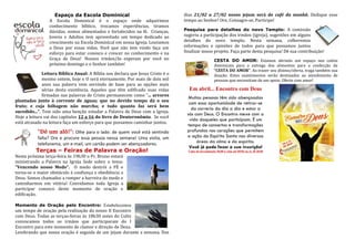 Espaço da Escola Dominical                                   dias 21/02 a 27/02 nosso jejum será de café da manhã. Dedique esse
                 A Escola Dominical é o espaço onde adquirimos                   tempo ao Senhor! Ore, Consagre-se, Participe!
                 conhecimento bíblico, trocamos experiências, tiramos
                 dúvidas, somos alimentados e fortalecidos na fé. Crianças,      Pesquisa para detalhes do novo Templo: A comissão
                 Jovens e Adultos tem aproveitado um tempo dedicado ao           sugeriu a participação dos irmãos (igreja), sugestões em alguns
                 crescimento na Escola Dominical em nossa Igreja. Louvamos       detalhes do novo templo. Nesta semana, colheremos
                 a Deus por essas vidas. Você que não tem vindo faça um          informações e opiniões de todos para que possamos juntos
                 esforço para estar conosco e crescer no conhecimento e na       finalizar nosso projeto. Faça parte desta pesquisa! Dê sua contribuição!
                 Graça de Deus! Nossos irmãos/ãs esperam por você no                                   CESTA DO AMOR: Estamos abrindo um espaço nos cultos
                 próximo domingo e o Senhor também!                                                    dominicais para a entrega dos alimentos para a confecção da
                                                                                                       “CESTA DO AMOR”. Ao trazer seu dízimo/oferta, traga também sua
              Leitura Bíblica Anual: A Bíblia nos declara que Jesus Cristo é o                         doação. Estes mantimentos serão destinados ao atendimento de
              mesmo ontem, hoje e O será eternamente. Por mais de dois mil                             pessoas que necessitam de um apoio. Oferte com amor!
              anos sua palavra vem servindo de base para as opções mais
              sérias desta existência. Aqueles que têm edificado suas vidas        Em abril... Encontro com Deus
              firmadas nas palavras de Cristo permanecem como “... arvores
                                                                                   Muitas pessoas têm sido abençoadas
plantadas junto à corrente de águas; que no devido tempo dá o seu
                                                                                   com essa oportunidade de retirar-se
fruto; e cuja folhagem não murcha; e tudo quanto faz será bem
                                                                                    da correria do dia a dia e estar a
sucedido...”. Tem sido uma benção estudar a Palavra de Deus com a Igreja.
                                                                                  sós com Deus. O Encontro mexe com a
Hoje a leitura vai dos capítulos 12 a 16 do livro de Deuteronômio. Se você
                                                                                   vida daqueles que participam. É um
está atrasado na leitura faça um esforço para que possamos caminhar juntos.
                                                                                  tempo de concertos e transformações
           “Dê um alô!”: Olhe para o lado: de quem você está sentindo             profundas nos corações que permitem
           falta? Ore e procure essa pessoa nessa semana! Uma visita, um          a ação do Espírito Santo nas diversas
           telefonema, um e-mail, um cartão podem ser abençoadores.                    áreas da alma e do espírito.
                                                                                   Você já pode fazer a sua inscrição!
          Terças – Feiras de Palavra e Oração!                                     Valor do investimento 50,00 à vista até 05/04 ou 3x 20 20,00
Nesta próxima terça-feira às 19h30 o Pr. Bruno estará
ministrando a Palavra na Igreja Sede sobre o tema:
“Vencendo nosso Medo”. O medo destrói a FÉ e
torna-se o maior obstáculo à confiança e obediência a
Deus. Somos chamados a romper a barreira do medo e
caminharmos em vitória! Convidamos toda Igreja a
participar conosco deste momento de oração e
edificação.

Momento de Oração pelo Encontro: Estabelecemos
um tempo de oração pela realização do nosso II Encontro
com Deus. Todas as terças-feiras às 18h30 antes do Culto
convocamos todos os irmãos que participaram do I
Encontro para este momento de clamor e direção de Deus.
Lembrando que nossa oração é seguida de um jejum durante a semana. Dos
 