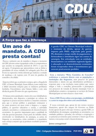 Com a iniciativa “Pelos Caminhos do Concelho”
realizámos o contacto directo com as populações e
instituições das freguesia...