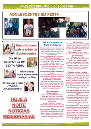 . 
Ser sogra não é mesmo uma tarefa das mais 
fáceis. Por melhor pessoa que sejamos, por 
melhor intenção, mesmo com todo o amor 
que sintamos, não podemos esquecer de 
que somos a sogra. 
Portanto, temos alguns pontos a considerar: 
1. Não critique, antes elogie. 
Críticas, ainda mais quando são frequentes e 
com ausência de elogios se tornam uma 
verdadeira pedra de tropeço no 
relacionamento entre sogras, genros e noras. 
Precisamos usar de sabedoria e ter a 
consciência que os mais jovens não sabem 
tudo mesmo. 
2. Não reivindique, mesmo que lhe seja de 
direito. 
Se precisar pedir algo, peça. Nunca exija, 
nunca desafie, nunca reclame; muito menos, 
nunca faça chantagens emocionais. 
3. Não interfira na vida do casal 
Não interfira na organização da casa. Não 
interfira na maneira como sua nora ou genro 
faz as coisas. Você sabe que a vida é deles, 
não é? No máximo, dê um conselho e, de 
preferencia, quando lhe pedirem. 
4. Não interfira na vida 
do/a seu/sua filho/a 
Quando nossos filhos e filhas se casam, 
passam a ter vida própria. O papel mais 
importante da vida deles passa a ser o papel 
de cônjuge. O papel de filho ou filha passa a 
ser secundário. 
Há muitas mães que tem uma grande 
dificuldade de compreender isto. Parece que 
seus filhinhos e filhinhas serão eternamente 
delas. 
5. Não interfira na criação dos seus netos 
Muito cuidado, especialmente nesta área. 
Saiba respeitar o direito dos pais de seus 
netos. É deles a tarefa de educar e nesta 
tarefa eles devem disciplinar, corrigir os 
filhos. 
6. Ore pelo casal 
Tudo quanto você deveria ensinar a sua filha 
ou seu filho você já ensinou nos anos que 
viveu com ela/e. Sua tarefa agora é orar por 
eles. Orar constantemente e deixar que eles 
sigam sua vida. 
7. Ofereça ajuda em todo o tempo 
Se tem uma coisa que nós sogras devemos 
fazer sempre é servir.. 
8. Conheça seus limites 
Nunca exija a chave da casa de seus filhos. 
Se lhe for dada, use-a somente em 
momentos necessários e com permissão. 
Nunca entre sem tocar a campainha. Nunca 
telefone fora de hora –a menos que você 
esteja morrendo. Mesmo! Procure avisar 
quando quiser fazer uma visitinha. 
9. Seja boa, simpática e agradável 
Ter de conviver com uma pessoa amável é 
um prazer. Ter de conviver com uma pessoa 
difícil é uma obrigação. Esforce-se para ser 
uma pessoa que cause sorrisos e não 
lágrimas. A presença da sogra deve servir de 
conforto, de consolo, de alívio. Converse de 
modo agradável com filhos e filhas, noras e 
genros. Seja atenciosa tanto com seus filhos 
e filhas tanto quanto com seus genros e 
noras. 
10. Se tiver de reclamar algo, faça-o com 
seu/sua filho/a, nunca com sua nora ou 
seu genro 
Jamais seja a causa ou motivo de uma 
desavença entre sua filha e genro ou filho e 
nora. Com certeza Deus não se agrada 
disso. Com certeza não foi com esse 
propósito que Deus nos concedeu esse 
papel. 
Não tome partido de uma causa. Se de todo 
for necessário dar uma palavra mais dura, 
chamar a atenção, faça-o com amor e em 
separado, nunca com o casal ao mesmo 
tempo, pois isso pode criar entre eles um 
atrito, ciúmes, rancor. Procure ser sensata e 
ver o ponto de vista de ambos os lados, 
afinal, nunca a razão está de um lado só. 
Por: Elizabete Bifano 
10 Mandamentos 
Para as Sogras 
