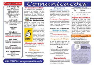 30.12, Domingo - Hoje                                                                                                                                    A Bíblia em um ano
                09h00: Culto.                         11º Encontro da MCA                                             Presente                            Este é um plano de leitura bíblica em um ano.
        10h15:Escola Bíblica Dominical.              27 - 29/09 de 2013 - Serra Negra. Já                     Missionário de Natal                               Dia                 Leitura
        11h30: Ensaio do Grupo Vidas.                começaram as inscrições. Falar com                      Presenteie os Projetos Missionários de
         17h30: Classe de Discipulado.               Elaine, Lhiuba, Zuleika ou Stella.                      Nossa Igreja em reconhecimento a todas as
      17h45: Reunião da União Masculina.             Investimento: Á vista R$300,00 ou                       bençãos que Deus tem lhe dado. Essa oferta
           17h45: Reunião da M.C.A.                  10xR$31,00 (outras formas, a combinar).                 muito ajudará a Obra Missionária, neste
            19h00: Culto - Batismos
                                                                 Acampamento
                                                                                                             Final de Ano.
                                                                                                                                                            Vigília do Ano Novo
             31.12, Segunda                                     dos Adolescentes                             Presentes Evangélicos                         Começará, às 21h30, com Louvor,
21h30: Culto - Ceia do Senhor, Vigilia do Ano Novo                                                           Ainda temos livros “Quando a Esperança        Testemunhos, Celebração da Ceia do
   00h20: “Confraternização de Final de Ano          Retiro de Carnaval 2013. Vagas                          Vence”, Devocionais “Presente Diário          Senhor e Passagem do Ano com
              e Aniversário da Igreja”               limitadas. Inscrições com Margareth,                    Infantil” e DVD’s da “Turma do Printy”.       Orações. A “Confraternização de Final
                                                     Leo, Márcia e Marcos. Investimento                      Falar com o irmão Eduardo                     de Ano e Aniversário da Igreja”, será
               01.01, Terça                          R$100,00 ou 2x50,00.                                                                                  após a Vigília. Caso você tenha se
                  ANO NOVO                                             Temos um novo desafio,                Ministério de Homens                          inscrito a não retirou o item que deve
                                                                       uma nova oportunidade de                   Desperta Adão                            ser trazido do dia, fale ainda hoje com:
              02,01, Quarta                                            falar do amor de Deus,                A próxima reunião será no dia 03.01, às       Neide Reggiani, Adauto, Norma,
                                                                       d e s s a v e z e m                   20h00.                                        Vanderlei, Dilma ou Stella.
   08h00 às 12h00: Expediente da Secretaria.                           Ta q u a r i t u b a / S P. F a ç a
   13h00 às 17h00: Expediente da Secretaria.                                                                      Comunhão, Reflexão, Oração.
                                                                       missões, participando                 Todos os homens estão convidados.
   20h00: Estudo Bíblico, Louvor e Oração.                             desse projeto, inscreva-se
                                                                       com Daniel Lucats, Rodrigo                                                          Irides Caires Menegon 01.01
              03.01, Quinta                                            Mauricio Jardim, Vânia ou              Campanha de Oração                           Alvimar Gonçalvez Pereira 05.01
   08h00 às 12h00: Expediente da Secretaria.                           João. Valor 2x R$75,00.               No mês de Janeiro, venha orar por                  “O Senhor te abençoe e te guarde; o Senhor faça
   13h00 às 17h00: Expediente da Secretaria.                                                                 Sonhos e Projetos para 2013, nos cultos              resplandecer o seu rosto e te conceda graça;
                                                      Mudança de Horário                                                                                         o Senhor volte para ti o seu rosto e te dê paz”.
                                                     O horário do Culto de Quarta-feira, voltou ao           de quartas-feiras, das 20h00 às 21h00.
               04.01, Sexta                          seu horário normal: 20h00.
   08h00 às 12h00: Expediente da Secretaria.
   13h00 às 17h00: Expediente da Secretaria.
                                                                                                                           Corais
     06.01, Próximo Domingo
                                                                Batismos                                      Os corais, após um longo período de
                                                                                                               ensaios e apresentações, está em               Rua Amazonas, 875, São Caetano do Sul, SP,
                                                                                                                                                           09520-070, (11) 4226.5005, 4224.2865, fax 4229.1969
                                                      Hoje, Domingo, 30 de dezembro, no culto                         recesso até fevereiro.
                09h00: Culto.                                                                                 Coralistas aproveitem bem as “Ferias”
                                                                                                                                                                   pibsaocaetanodosul@terra.com.br
                                                                  das 19 horas.                                                                                         www.primeirabatista.com.br
        10h15: Escola Bíblica Dominical.                                                                                 para descansar.                       Ministério Pastoral: Pastor Sebastião C. O. Neto.
                19h00: Culto.                          Participe dessa Grande Celebração,                                                                    Ministério de Evangelismo: Pastor Pedro Vovchenco.
                                                         convidando amigos, vizinhos e                                                                          Ministério Patrimonial: Diácono Edem Kaeser.
                                                                    familiares.                                      Comunicado                               Ministério Portas Abertas: Diácono Paulo Valeriano
                                                                                                                                                                 (2ª, 3ª, 4ª, 6ª e Sábado das 08h00 às 12h00).
                                                                                                             Todas as reuniões, ensaios ou atividades
 Visite nosso Site: www.primeirabatista.com.br                                                               nas dependências da Igreja, devem ser
                                                                                                             comunicadas ao Irmão Édem.
                                                                                                                                                            Ministério de Comunicação: Seminarista João Ricardo.
                                                                                                                                                                   Secretaria: 2ª à 6ª das 08h00 às 12h00 e
                                                                                                                                                                   das 13h00 às 17h00. Seminarista Edilene.
 