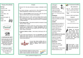 Liturgia
ADORAÇÃO
Prelúdio Ana Carla
Oração de Adoração
Leitura Bíblica salmo 121
Hino nº 177 “Firme nas Promes-
sas”
CONTRIÇÃO
Oração Silenciosa de confissão
Oração de gratidão pelo perdão
Irmão Thony
LOUVOR
Apresentação dos visitantes (1)
Ofertório Equipe de Louvor (1)
Conjunto Lírio dos vales (1)
Conjunto Masculino (1)
Desafio Jovem Ebenézer
Ordenação de Oficiais
Irmão Thony
PROCLAMAÇÃO DA PALAVRA
Abençoando as Crianças
Oração por Iluminação
Leitura Ezequiel 2.1-10
Mensagem Pr. Vanderson
DEDICAÇÃO
Presença das crianças
Entrada do livro de oração
Convite ao altar
Oração, Bênção e Tríplice Amém
Poslúdio Equipe de Louvor
Avisos
 Hoje às 19h, Culto pelo aniversário da igreja e ordenação de ofici-
ais;
 No próximo domingo, a partir das 18h, o Rev Guilhermino Cunha
estará autografando e vendendo seus livros na igreja;
 Maio, é o mês da Família, haverá culto todos os dias. Se você de-
seja um culto em seu lar, procure a irmã Jorginete;
 SAF- Próxima terça às 14:30h. reunião da Missão Caiuá na Cate-
dral Presbiteriana; na quinta às 15h, reunião da Maternal na IPB em
Bangu e no sábado às 9h, ação social pela Sinodal na Congregação
no Batã (Realengo);
 Coral Harpa de Davi - Essa semana estaremos ensaiando na terça
-feira às 19:30h. na igreja;
 ATENÇÃO! Para agendar saídas com a Kombi (irmãos ou departa-
mentos) agora o responsável é o Presb. Assumpção pelo tel:
96494-4057 / 3309-6755 (se não conseguir falar com o irmão, favor
deixar recado na secretária).
 Conjunto Ondas de Társis - nosso ensaio, toda terça às 19h. na
igreja.
 A irmã Lidiane está atualizando a lista dos aniversários de casa-
mento. Quem estiver próximo de seu aniversário de casamento e
ainda não tiver dado a data para a irmã, favor procurá-la para que a
mesma possa publicá-la.
Nossas Atividades
Domingo
Cultos 9h. e 19h.
Escola dominical - 9:45h.
4ª feira
Estudo bíblico - 20h.
5ª feira
Reunião de oração - 8h.
6ª feira
Oração - 20h.
A VOCÊ QUE NOS VISITA
Nossa igreja está muito feliz
com a sua presença, e nos-
sas portas sempre estarão
abertas para você e sua
família! Sinta-se abraçado e
volte outras vezes!!!
Aniversariantes
da semana
 Dia 24 - irmãs Fernanda O
Silva e Luzimar Vieira Ferraz;
 Dia 27 - irmã Cristiane Maga-
lhães;
 Dia 30 - irmão Lucas Queiros
Parabéns!!
“Agrada-te do Senhor e ele satisfará
os desejos do seu coração.”
Salmo 37:4
*Dados retirados da agenda/2016 da igreja.
Motivos de oração
Irmãos: Mª Gertrudes,
Iza, Cremilda, Yara e
família, Presb. Cruz e
Elcy, Janete e Gabriel (esposo),
Josias e família, Neli, Edith,
Iracy, Mª Luíza e família, Sidi-
val, Edson dos Santos. (saúde)
e Gabriel Filho, Maria Lúcia
(mãe do irmão César)
Dízimo
DEVOLUÇÃO a Deus,
como ação de graças,
de uma pequena parcela
do muito que Dele rece-
bemos.
Notícias para o Boletim
até quinta, com a irmã Lidiane.
E-mail: nana29@oi.com.br
whatsapp: 981754161
Facebook
Acesse: ipvtbdobrasil.blogspot.com.br
Se você frequenta a igreja há um tempo e tem o
desejo de se tornar membro da Igreja, fale com o
pastor ou algum presbítero, eles vão orientá-lo.
O Livro mais antigo da Bíblia não é o
Gênesis, mas Jó. Acredita-se que foi
escrito por Moisés, quando esteve no
deserto.
 