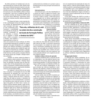 TESES GERAIS - PÁGINA 103
No último período a LE também teve uma atu-
ação destacada em núcleos do SEPE. Nestes espa-
ços nossos militantes buscaram imprimir uma atu-
ação junto às bases da categoria, fortalecendo a
corrida às escolas e os espaços de representação.
A LE procurou com este trabalho unificar as forças
da esquerda, o que inclui a unidade de ação com
as demais correntes da direção do SEPE central
com quem temos diferenças, imprimindo nestes
núcleos um sindicato atuante, desburocratizado e
militante.
	 Em Duque de Caxias o maior exemplo dis-
to foi a participação da base da categoria através
do Conselho de Representantes por escolas da
rede municipal. Este espa-
ço vem constituindo histo-
ricamente a possibilidade
de ampliação da direção do
sindicato, envolvendo no-
vos militantes, e renovan-
do no cotidiano a relação
entre o SEPE, as escolas e
os filiados. Este trabalho é
responsável por um dos nú-
cleos mais atuantes do nosso sindicato. Em 2013,
a participação destacada do conselho foi respon-
sável por uma greve fortalecida com a categoria
lotando com milhares de filiados as assembleias.
Neste núcleo optamos pela unidade de ação com
os setores da esquerda que compõem a direção.
Isto explicita nosso compromisso com o sindicato.
Onde tivermos acordo quanto a atuação militante
das demais forças que compõe a direção estare-
mos unificados.
	 Também no núcleo sindical de Niterói a
Luta Educadora esteve presente enfrentando os
principais ataques de Waldeck e Rodrigo Neves
tanto na educação municipal (caso da atual dis-
cussão sobre 1/3 de planejamento) como organi-
zando o movimento na Rede Estadual participan-
do ativamente das greves, organizando atividades
culturais e de formação política.
	 Em Itaboraí, o ano de 2013 foi de muita
luta e conquista. A convocação de cerca de 1200
profissionais da educação (em uma rede que,
anteriormente, só tinha 1700 servidores concur-
sados), o reajuste salarial de 16,5%, a reestrutu-
ração física de todas as escolas, o calendário de
implantação de 1/3 de planejamento o aumento
do interstícios entre níveis de carreira, etc foram
alguns dos ganhos em 2013. Estas e outras con-
quistas só foram possíveis devido a ação da dire-
ção do sindicato que ocupamos com destaque, em
unidade de ação com os setores da esquerda que
compõem a direção do núcleo. É importante fri-
sar que a relação com estes companheiros, nestes
núcleos, diferentemente do estado e município do
RJ, foi mantida e, sem dúvida nenhuma, a unidade
da direção foi fator fundamental para o maior re-
conhecimento do sindicato em sua base e para o
fortalecimento do nosso principal instrumento de
luta: O SEPE.
Internacionalismo
Consciente de que a luta dos trabalhadores é
a mesma em todos os lugares do mundo e que
enfrentamento com a burguesia e o imperialismo
é comum a todos os povos, o SEPE deve buscar
uma integração com as demais organizações de
trabalhadores da educaçao de outros países, es-
pecialmente da América Latina. As experiências
acumuladas pelos trabalhadores serão fundamen-
tais para formar nossa militância e as constantes
trocas de informações serão
de extrema utilidade.
Imprensa Sindical
Não aproveitamos prati-
camente nada do potencial
desse valioso, Instrumento.
Para alem dos jornais, pan-
fletos e cartazes. Temos que
adotar as novas tecnologias.
Site , blog , boletim eletrô-
nico, vídeos etc. Para além dos canais de informa-
ções internos do Sepe, é necessário avançarmos
na comunicação e na unidade com outros sindi-
catos e movimentos combativos do campo da es-
querda, na construção de um boletim mensal em
conjunto que possibilite mais a frente uma pers-
pectiva maior editorial, não só de imprensa, mas
numa produção editorial com criação de uma edi-
tora sindical e popular.
Combate a todas as formas de opressão
A ofensiva neoliberal ataca o conjunto da clas-
se trabalhadora, mas não podemos ignorar que,
no interior de nossa classe, alguns setores são par-
ticularmente atacados. É o caso das mulheres, dos
negros, GLBTT, pessoas com deficiência (PCD), etc.
No caso das mulheres trabalhadoras, os ata-
ques oriundos das reformas trabalhista e previ-
denciária são evidentes, através da retirada de di-
reitos conquistados como a licença maternidade,
aumento do tempo de contribuição previdenciária
com equiparação entre os sexos. 
Entre as tarefas vitais da SEPE no próximo pe-
ríodo está o esforço consciente de organizar as
mulheres trabalhadoras levando em consideração
suas especificidades no marco da luta geral dos
trabalhadores. A luta contra a violência sexista,
doméstica, sexual de todos os tipos devem ser in-
corporadas à nossa pauta. Este é um debate par-
ticularmente importante em nossa categoria, pois
grande parte dos trabalhadores que a compõe são
do sexo feminino e as atividades onde as mulheres
são maioria esmagadora, como nas cozinhas ou na
educação infantil, não a toa, observamos as condi-
ções de trabalho mais precarizadas.
Para os trabalhadores negros, a opressão racis-
ta é um complemento da exploração de classe. Os
baixos salários, a falta de oportunidades, além da
violência policial e opressão generalizada tendem
a se intensificar com a crise capitalista e as políti-
cas neoliberais. Não existe capitalismo sem racis-
mo. A luta dos trabalhadores negros e de todos os
oprimidos é parte fundamental da luta de todos
os trabalhadores.
A luta pelos direitos dos GLBTTs na escola e
fundamental para combater o preconceito e criar
uma educação libertadora, que garanta a liberda-
de sexual dos alunos e professores.
Escola de Formação Política e Sindical do SEPE.
Para nós, militantes da LE, está na ordem do
dia a construção da Escola de Formação Política e
Sindical do SEPE. Defendemos e aprovamos essa
proposição no 13º Congresso da nossa entidade,
mas, contudo, ela não foi concretizada É impor-
tante resgatar a experiência do coletivo de forma-
ção do SEPE, que organizou profissionais da base
e da direção em torno da construção de uma polí-
tica permanente de formação.
Diante dessas necessidades o Sindicato preci-
sa urgentemente construir espaços de formação
e participação da categoria por local de trabalho
inserindo-se nas escolas de forma efetiva e per-
manente, isto é, enxugando sua pauta corporati-
va e priorizando o trabalho político de base. Esta
ação, poderá se for realizada para a base, e não
para disputa entre as forças políticas que compõe
o sindicato, uma construção contra hegemônica
às politicas neoliberais implementadas pelos go-
vernos.
Reorganização Sindical
A unificação dos setores combativos, de es-
querda, autônomos e independentes dos Gover-
nos e a nossa prioridade no movimento sindical.
É necessário fortalecer a intervenção do nosso
sindicato na luta de classes e, para isso, é preciso
que este construa condições para ampliar o seu di-
álogo com a base, e fortalecer a unidade na ação.
Para tanto, avaliamos ser importante a supera-
ção de vícios muito presentes no interior do mo-
vimento sindical, que pouco contribui para a luta
de classes. Estes vícios apenas alimentam a bu-
rocratização e corroboram para o fortalecimento
do discurso da direita, cujo fim é, a desconstrução
dos instrumentos de luta dos trabalhadores e tra-
balhadoras.
Rejeitamos enfaticamente a violência, a intimi-
dação, a desqualificação dos oponentes, as mano-
bras, as mentiras e calúnias como método de luta
política, utilizado entre os/as trabalhadores/as e
grupos políticos. A democracia que defendemos
deve se assentar, antes de tudo, na solidariedade
de classe, na luta política leal dos organismos da
classe trabalhadora, no respeito às diferenças e à
diversidade política, enfim, na garantia do direito
de todas as correntes se expressarem livremente.
“Para nós, militantes da LE, está
na ordem do dia a construção
da Escola de Formação Política
e Sindical do SEPE.”
 
