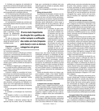TESES GERAIS - PÁGINA 115
9- Combates aos programas de aceleração de
estudos das secretarias de educação e pela valoriza-
ção e reestruturação do Ensino de Jovens e Adultos
(EJA);
10- Fim da utilização das apostilas pré-fabricadas
para preparação para as avaliações externas;
11-Fimdapresençadasinstituiçõesprivadasque
lucram com a educação pública através do suporte e
apoio logístico de forma temporária e que em nada
contribui para a educação, como por exemplo, a Oi
futuro e Pão de Açúcar;
12- Cancelamentos imediato dos contratos com
as fundações (Roberto Marinho, Ayrton Senna, CCR,
entre outras).
13- Iniciar um grupo de discussão e trabalho
(GDT) no sindicato com a presença dos profissionais
da educação infantil para de-
bater e questionar o Pacto
Nacional de Alfabetização
proposto pelo Governo Fe-
deral.
14- Volta da democracia
nas escolas, começando pela
eleição de diretores pela co-
munidade escolar.
Propostas para Luta:
1-Organizar a categoria
para as lutas em 2014, com
um movimento preparatório
para uma Greve nacional e unificada para combater
os governos e osinvestimentos absurdos para a re-
alização dos mega eventos frente a precarização da
educação e saúde públicas;
2- Exigência a CNTE que construa uma greve
nacional unificada da educação por tempo indeter-
minado contra a política privatista da educação do
governo Dilma.
3- Mobilizar à categoria para a unificação das lu-
tas e a criação de pautas unificadas entre as redes;
4-Preparar o corpo jurídico do sindicato para de-
fender o direito de greve.
5-Garantir a eleição em assembleia do Coman-
do de Greve nos movimentos paredistas para atuar
junto a diretoria do sindicato na direção da greve.
6-Pela não veiculação da negociação coletiva
com o direito de greve
7-Apoiar a formação e constituição de associa-
ções estudantis, como grêmios, etc. Defender e co-
operar com a livre organização dos estudantes, in-
corporando suas pautas e suas lutas no movimento
sindical;
8- Lutar pela garantia de liberdade de imprensa
e opinião;
9- Combater a criminalização dos movimentos
sociais;
10- Respeitar a mulher e o seu direito sobre o
seu corpo. É preciso avançar na emancipação das
mulheres;
11- Combater e denunciar qualquer tipo de
opressão seja ela sexista, racista ou homofóbica.
Exigir que o secretariado do sindicato inicie uma
campanha geral de combate às opressões, debate
sobre assédio e bullying;
12- Pela reintegração dos demitidos nas últimas
greves.
Balanço da Greve de 2013
Os profissionais da educação, sensíveis à voz das
ruas e conscientes da conjuntura política, deram
uma aula de luta e de forma heróica, permanece-
ram em greve por 12 semanas. As greves do Estado
e do Município do Rio foram greves com dinâmicas
diferentes, porém defendendo a mesma causa: a
educação pública! No dia dos professores, 100 mil
pessoas foram às ruas em defesa da educação pú-
blica, gratuita e de qualidade.
Afirmamos que os resultados da greve pode-
riam ter sido melhores por-
que existiam condições mui-
to favoráveis para que esta
greve fosse mais vitoriosa.
Em primeiro lugar, porque a
conjuntura política era alta-
mente favorável. A greve da
educação foi continuidade
das jornadas de junho, que
colocaram nas ruas, entre as
demandas principais a ne-
cessidade de lutar por uma
educação pública de qualida-
de. No pós-junho ocorreram
diversas lutas: dois meses de greve de bancários,
mobilizações petroleiras, os metalúrgicos de Nite-
rói paralisaram, o Rio de Janeiro foi dominado por
marchas contra o desaparecimento de Amarildo,
ocorreram protestos em comunidades, usuários
de transportes se mobilizaram e queimaram trens
da Supervia. Os profissionais de Goiânia e do Pará
estavam em greve. As redes municipais de Niterói,
Nova Friburgo, Itaboraí, Vassouras, Cabo Frio e mui-
tas outras também lutaram. A população apoiou a
greve e participou ativamente das mobilizações da
categoria.
A greve da educação colocou em cheque o go-
verno estadual e impôs o Fora Cabral! Também
desmascarou a política privatista e meritocrática do
prefeito Paes. Impossibilitados de desmontar a gre-
ve, esta prefeitura recorreu à repressão, mostrando
sua verdadeira face autoritária.
A categoria lutou com força e disposição
Desde o início a categoria demonstrou sua dis-
posição. Assembleias cheias, passeatas multitudiná-
rias e coragem para afrontar a repressão expressa-
ram a força da categoria preparada para enfrentar
o governo, o regime e a polícia. Por isso, a cada as-
sembleia a categoria votava pela continuidade da
greve.
As correntes político-sindicaisque majoritaria-
mente dirigem o SEPE (MEL/Conlutas, Intersindical)
não responderam à altura da disposição da base. Ti-
veram uma leitura diferente em relação à situação
política do país, acerca das conclusões das jornadas
de junho. Estes protestos mudaram a correlação
de forças, permitindo um avanço da consciência e
uma maior disposição de luta nos trabalhadores e o
povo. Os governos ficaram fragilizados e sua brutal
repressão foi um sinal de desespero por não terem
conseguido frear a greve, mesmo com suas tenta-
tivas de manobras com negociações rebaixadas e
mentirosas.
A direção do SEPE não respondeu à altura
Ainda com as condições da conjuntura favorável,
com a categoria com toda força e disposição e com
os governos golpeados e recuados das jornadas de
junho, a direção não teve esta caracterização e sem-
pre apresentou políticas recuadas. Desde a primei-
ra semana, quando as assembleias eram de 8000
profissionais e 20.0000 ocuparam as ruas, a direção
vacilou, assinando uma ata aceitando propostas re-
baixadas do prefeito.
A categoria demonstrou que era errado e votou
em grande assembleia no Terreirão do Samba rejei-
tar a proposta. A partir deste fato a base indicou o
rumo da greve, sempre com propostas radicalizadas
que assustaram a direção que não acreditou e não
confiou na disposição da base. Outro erro funda-
mental foi a orientação de sair da greve, como pro-
pusera o prefeito, para estudar o PCCR. A direção do
SEPE chamou a categoria para confiar no governo.
Como era óbvio, Paes ignorou a proposta do SEPE
e enviou o Plano para ser votado na Câmara, o que
obrigou à retomada da greve.
Mas o erro mais importante da direção foi a po-
lítica de evitar sempre a unificação das redes em
luta (que foi também imposta pela base) e com as
demais categorias em greve. Também não se es-
forçou para integrar os profissionais do interior às
assembléias e ao processo de mobilização durante
a greve, ficando muitas vezes isolados dos debates
e encaminhamentos. A disposição e compreensão
da necessidade da unificação foram evidentes nas
últimas marchas de 70 mil que foram amplamente
apoiadas pela população e obrigaram o STF a aten-
der à categoria.
Frente à última negociação, discordamos da for-
ma que a direção agiu. O acordo era vergonhoso. A
direção não deveria ter assinado nada, deveria ter
denunciado o governo, se retirado e ido consultar a
base. De fato, não houve nenhum ganho concreto
nas reivindicações da categoria. Sob a justificativa
de que a categoria não se mobilizaria, a direção não
organizou um protesto no Rio dia da negociação e
enviou uma pequena caravana à Brasília, que foi im-
pedida de participar da decisão da direção na nego-
ciação,desrespeitandoadeliberaçãodaassembleia.
Concepção Sindical: Pela construção de um sin-
dicato autônomo, de luta e democrático
A era Lula-Dilma, governo PT-PMDB, transfor-
mou o sindicalismo combativo em agente direto do
governo. Contou com as centrais e sindicatos gover-
O erro mais importante
da direção foi a política de
evitar sempre a unificação
das redes em luta (imposta
pela base) e com as demais
categorias em greve
 
