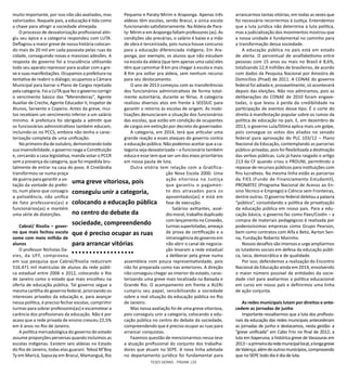 TESES GERAIS - PÁGINA 120
muito importante, por isso não são avaliados, mas
valorizados. Naquele país, a educação é tida como
a chave para atingir a sociedade almejada.
O processo de desvalorização profissional atin-
giu seu ápice e a categoria respondeu com LUTA.
Deflagrou a maior greve de nossa história colocan-
do mais de 20 mil em cada passeata pelas ruas da
cidade, conseguindo novas e massivas adesões. A
resposta do governo foi a truculência utilizando
todo seu aparato repressor para acabar com a gre-
ve e suas manifestações. Ocupamos a prefeitura na
tentativa de reabrir o diálogo; ocupamos a Câmara
Municipal para barrar o Plano de Cargos rejeitado
pela categoria. Foi a LUTA que fez o governo corrigir
o vencimento básico das “Merendeiras”, Agente
Auxiliar de Creche, Agente Educador II, Inspetor de
Alunos, Servente e Copeiro. Antes da greve, mui-
tos recebiam um vencimento inferior a um salário
mínimo. A prefeitura foi obrigada a admitir que
os funcionários administrativos também educam,
incluindo-os no PCCS, embora não tenha a carac-
terização completa de uma unificação.
Noprimeirodiadeoutubro,demonstrandotoda
sua insensibilidade, o governo rasga a Constituição
e, cercando a casa legislativa, manda votar o PCCR
sem a presença da categoria, que foi impedida bru-
talmente de entrar na casa do povo. A Cinelândia
transformou-se numa praça
de guerra para garantir a vo-
tação da vontade do prefei-
to, num plano que consagra
a polivalência, não unifica
de fato professores(as) e
funcionários(as) e mantém
uma série de distorções.
Cabral/ Risolia – gover-
no que mais fechou escola
some com meio milhão de
alunos
O professor Nicholas Da-
vies, da UFF, comprovou
em sua pesquisa que Cabral/Risolia reduziram
516.471 mil matrículas de alunos da rede públi-
ca estadual entre 2006 e 2012, colocando o Rio
de Janeiro como o estado que mais encolheu na
oferta de educação pública. Tal governo segue a
mesma cartilha do governo federal, priorizando os
interesses privados da educação e, para avançar
nessa política, é preciso fechar escolas, comprimir
turmas para sobrar professores(as) e escamotear a
carência dos profissionais da educação. Não é por
acaso que a rede privada de ensino cresceu 22,5%
em 6 anos no Rio de Janeiro.
A política mercadológica do governo do estado
assume proporções perversas quando incluímos as
escolas indígenas. Existem seis aldeias no Estado
do Rio de Janeiro, todas elas guarani. Tekoá M’Boy
Ty em Maricá, Sapucay em Bracuí, Mamanguá, Rio
Pequeno e Paraty-Mirim e Araponga. Apenas três
aldeias têm escolas, sendo Bracuí, a única escola
funcionando satisfatoriamente. Na Aldeia de Para-
ty- Mirim e em Araponga faltam professores (as). As
condições são precárias, o salário é baixo e a mão
de obra é terceirizada, pois nunca houve concurso
para a educação diferenciada indígena. Em Ara-
ponga, por exemplo, os alunos que não estudam
na escola da aldeia (que tem apenas uma sala) eles
têm que caminhar 8 km pra chegar à escola e mais
8 Km pra voltar pra aldeia, sem nenhum recurso
para seu deslocamento.
O ano de 2013 começou com as transferências
dos funcionários administrativos de forma total-
mente autoritária, durante as férias. A categoria
realizou diversos atos em frente à SEEDUC para
garantir o retorno às escolas de origem. As mobi-
lizações denunciaram a situação dos funcionários
das escolas, que estão em condição de ocupantes
de cargos em extinção por decreto do governador.
A categoria, em 2014, terá que articular uma
grande reação a esses ataques do governo contra
a educação pública. Não podemos aceitar que a ca-
tegoria seja desvalorizada – o funcionário também
educa e esse tem que ser um dos eixos prioritários
em nossa pauta de luta.
Outra vitória tem relação com a Gratifica-
ção Nova Escola 2000. Uma
ação vitoriosa na Justiça
que garantiu o pagamen-
to dos atrasados para os
aposentados(as) e está em
fase de execução.
Salários aviltantes, assé-
dio moral, trabalho duplicado
com lançamento no Conexão,
turmassuperlotadas,ameaça
de prova de certificação e a
intransigência do governo em
não abrir o canal de negocia-
ção levaram a rede estadual
a deliberar pela greve numa
assembleia com pouca representatividade, pois
não foi preparada como nas anteriores. A direção
não conseguiu chegar ao interior do estado, carac-
terizando uma greve mais localizada na Baixada e
Grande Rio. O acampamento em frente a ALERJ
cumpriu seu papel, sensibilizando a sociedade
sobre a real situação da educação pública no Rio
de Janeiro.
Mas nossa avaliação foi de uma greve vitoriosa,
pois conseguiu unir a categoria, colocando a edu-
cação pública no centro do debate da sociedade,
compreendendo que é preciso ocupar as ruas para
arrancar conquistas.
Fazemos questão de mencionarmos nessa tese
a atuação profissional do conjunto dos trabalha-
dores que atuam no SEPE. A nova linha adotada
no departamento jurídico foi fundamental para
arrancarmos tantas vitórias, em todas as vezes que
foi necessário recorrermos à Justiça. Entendemos
que a luta jurídica não determina a luta política,
mas a judicialização dos movimentos mostrou que
a nossa unidade é fundamental no caminho para
a transformação dessa sociedade.
A educação pública no país está em estado
de alerta. O percentual de analfabetismo entre
pessoas com 15 anos ou mais no Brasil é 8,6%,
totalizando 12,9 milhões de brasileiros, de acordo
com dados da Pesquisa Nacional por Amostra de
Domicílios (Pnad) de 2011. A CONAE do governo
federal foi adiada e, provavelmente, só acontecerá
depois das eleições. Não nos admiramos, pois as
deliberações do CONAE de 2010 foram engave-
tadas, o que levou à perda da credibilidade na
participação de eventos desse tipo. É o corte do
direito à manifestação popular sobre os rumos da
política de educação no país. E, em dezembro de
2013, o governo Lula/Dilma aplica mais um golpe,
pois consegue os votos dos aliados no senado
federal para aprovação do PLC 103/12 – Plano
Nacional da Educação, contemplando as parcerias
público-privadas, pois foi flexibilizada a destinação
das verbas públicas. Lula já havia rasgado o artigo
213 da CF quando criou o PROUNI, permitindo o
repasse de recursos públicos para instituições com
fins lucrativos. Na mesma linha estão as parcerias
da FIES (Fundo de Financiamento Estudantil),
PRONATEC (Programa Nacional de Acesso ao En-
sino Técnico e Emprego) e Ciência sem Fronteiras,
dentre outras. O governo federal deletou a palavra
“público”, consolidando a política de privatização
da educação pública em nosso país. Para a edu-
cação básica, o governo faz como Paes/Costin – a
compra de materiais pedagógicos é realizada por
poderosíssimas empresas como Grupo Pearson,
bem como contratos com Alfa e Beto, Ayrton Sen-
na, Fundação Roberto Marinho.
Nossos desafios são imensos e urge ampliarmos
os lutadores sociais em defesa da educação públi-
ca, laica, democrática e de qualidade.
Por isso, defendemos a realização do Encontro
Nacional da Educação ainda em 2014, envolvendo
o maior número possível de entidades da socie-
dade civil para avaliarmos a política educacional
em curso em nosso país e definirmos uma linha
de ação conjunta.
As redes municipais lutam por direitos e ante-
cedem as jornadas de junho
Importante ressaltarmos que a luta dos profissio-
nais da educação das redes municipais antecederam
as jornadas de junho e destacamos, nesta gestão: a
“greve unificada” em Cabo Frio no final de 2012; a
luta em Itaperuna; a histórica greve de Vassouras em
2013–aprimeiradaredemunicipallocal;alongagreve
deValença;alémdeoutrosmunicípios,comprovando
que no SEPE todo dia é dia de luta.
uma greve vitoriosa, pois
conseguiu unir a categoria,
colocando a educação pública
no centro do debate da
sociedade, compreendendo
que é preciso ocupar as ruas
para arrancar vitórias
 