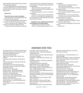 TESES GERAIS - PÁGINA 124
após campanha salarial, proporcional ao aumento
conquistado pela categoria;
Art 79- O Regimento Interno regulamentará as
disposições deste Estatuto, e deverá ser elaborado
no prazo máximo de três meses após a posse da
direção eleita.
Eixos de luta
Gerais:Unir todos os setores combativos
- Anulação da reforma da Previdência feita com
a compra de votos do mensalão;
- Contra a privatização da saúde, defesa do SUS
e por 10% do orçamento federal para a saúde;
- Contra a reforma das leis trabalhistas, espe-
cialmente o ACE (Acordo Coletivo Especial);
- Combate às ações privatizantes, de exclusão
Alex Sandro de Souza- Professor da Rede Estadual
Aline Maia do Nascimento- Professora das rede
Municipal e Estadual de Cabo Frio
Amaro Jorge- Rede Estadual
Angelo Cesar- direção núcleo Friburgo- rede
estadual
Carmelinda Vidal Vasconcelos- Aposentada Ar-
raial
Cíntia da Rocha Santos- Professora da Rede Mu-
nicipal de Cabo Frio
Cláudia Márcia Von Hold- Aposentada Lagos
Denise Soares Teixeira- direção do SEPE Lagos e
do SEPE/RJ, Ciep 150
Dinéia R. Pereira - Aposentada
Edmilson Gomes - Direção SEPE Mesquita
Elizabeth Sorriano- Aposentada Vassouras
Emilce Reis- Aposentada Lagos
Flávia de Jesus - Diretora do SEPE Lagos
Gesa Linhares Corrêa - EM Ruy Barbosa - Duque
de Caxias - Direção SEPE/RJ
Gilberto Leitão- rede municipal do Rio
Ilzemery de Souza- Funcionária da Rede Munici-
pal da Cabo Frio
Janaína Mattos - CIEP 113 - Direção SEPE Nova
Iguaçu
e faxina étnico-social e destruição ambiental em
torno das obras e realização da Copa do Mundo e
das Olimpíadas;
- Não ao extermínio da juventude negra;
- Defesa dos direitos dos Povos Indígenas e dos
Territórios Quilombolas;
- Defesa da democracia e contra a criminaliza-
ção das lutas.
- Auditoria nas obras da copa e da dívida pública
Construir um calendário de atividades para
unir a Intersindical e a CSP CONLUTAS numa única
Central Sindical e Popular
Específicos: Contra a política da privatização/
mercantilização da educação pública!
- Eleições diretas para todas as escolas
- Acesso às escolas públicas apenas por con-
curso público
- 10% do PIB para a Educação Pública, já;
- Plano de Carreira Unificado
- 1/3 planejamento de atividades extraclasse
para todas as redes
- 30 h funcionários administrativos
- Troca da denominação de merendeira para
cozinheira escolar
- Campanha: Não é minha função, não faço;
- Uma matrícula, uma escola e nenhuma disci-
plina com menos de 2 tempos;
- Paridade para aposentados(as)
- Campanha por melhores condições de traba-
lho e contra o assédio moral
“As marchas são andarilhagens históricas pelo
mundo.”
(Paulo Freire)
Jeneci Alves- rede municipal Vassouras
João Batista da Silva- Funcionário da Rede Mu-
nicipal de Cabo Frio
Julio Cesar Araujo dos Santos- Rede Municipal de
D. de Caxias e Estadual
Keli Moraes - Direção SEPE Nova Friburgo- rede
estadual
Liane Barbosa Pinheiro- Professora da Rede Mu-
nicipal de Cabo Frio
Lucy Regina de Azevedo- Aposentada
Magna Mendes Garcia- Aposentada Lagos
Marcia Cunha - Direção SEPE Queimados
Marcos Rangel de Lima - CIEP José Américo Pes-
sanha - Direção SEPE/RJ e Caxias
Maria Anselmo dos Santos- Rede Municipal de D.
de Caxias e Estadual.
Maria da Penha Borges- Rede Municipal de Japeri
Profª Maria de Fátima Joannes. E.M. Profª Renata
Franco- Magé
Maria Helena Bello da Silva- Diretora do SEPE
Lagos- funcionária
Maria Julia Barreto- Diretora do SEPE Lagos
Maria Lucia Mexias- aposentada Vassouras- di-
reção Vassouras
Marilei Ribeira Gomes Rios- Aposentada Lagos
Marinete Guimarães de Oliveira- Diretora do
SEPE Lagos- funcionária
Marize de Oliveira - CIEP Aarão Steinbruch - Di-
reção SEPE Magé
Marly Santos da Verdade - Diretora do SEPE Lagos
Nancy Ferreira da Silva Belo- Diretora do SEPE
Lagos- funcionária
Narcisa Maria da Conceição- Diretora do SEPE
Lagos e SEPE Costa do Sol
Nilda Carvalho da Silva- Aposentada
Pablo Augusto Rodrigues Campos- Funcionário da
Rede Municipal de Cabo Frio
Paulina de Jesus Silva - Aposentada
Rozelia Garcia Ferreira- Aposentada
Sandra Regina Pereira Gomes - Direção SEPE Japeri
Sebastiana- direção Vassouras- funcionária;
Sheila Cristina Martins – C.E. Dr. Alfredo Backer –
Duque de Caxias
Simone Caixeiro - Direção SEPE Nova Iguaçu
Tânia Maria Borges Neves- Aposentada
Valdira Mendonça- Funcionária da Rede Estadual
Vitor Hugo Oliveira- rede municipal Itaboraí
Waldemar Menezes – Rede Municipal de S.J. de
Meriti e rede municipal do Rio
ASSINAM ESTA TESE
 