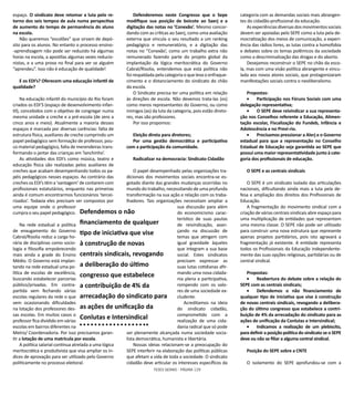 TESES GERAIS - PÁGINA 129
espaço. O sindicato deve retomar a luta pelo re-
torno dos seis tempos de aula numa perspectiva
de aumento do tempo de permanência do aluno
na escola.
Não queremos “escolões” que sirvam de depó-
sito para os alunos. No entanto o processo ensino-
-aprendizagem não pode ser reduzido há algumas
horas na escola, a apostilas algumas vezes reducio-
nistas, e a uma prova no final para ver se alguém
“aprendeu”. Isso não é educação de qualidade!
E os EDI’s? Oferecem uma educação infantil de
qualidade?
Na educação infantil do município do Rio foram
criados os EDI’S (espaço de desenvolvimento infan-
til), concebidos com o objetivo de congregar numa
mesma unidade a creche e a pré-escola (de zero a
cinco anos e meio). Atualmente a maioria desses
espaços é marcada por diversas carências: falta de
estrutura física, auxiliares de creche cumprindo um
papel pedagógico sem formação de professor, pou-
co material pedagógico, falta de merendeiras trans-
formando o jantar das crianças em ‘lanchinho’.
As atividades dos EDI’s como música, teatro e
educação física são realizadas pelos auxiliares de
creches que acabam desempenhando todos os pa-
péis pedagógicos nesses espaços. Ao contrário das
creches os EDI’s têm a ‘vantagem’ de contarem com
profissionais estatutários, enquanto nas primeiras
ainda é comum encontrarmos funcionários ‘tercei-
rizados’. Todavia eles precisam ser compostos por
uma equipe onde o professor
cumpra o seu papel pedagógico.
Na rede estadual a política
de enxugamento do Governo
Cabral/Risolia reduz a carga ho-
rária de disciplinas como socio-
logia e filosofia empobrecendo
mais ainda a grade do Ensino
Médio. O Governo está implan-
tando na rede estadual uma po-
lítica de escolas de excelência,
buscando estabelecer parcerias
público/privadas. Em contra-
partida vem fechando várias
escolas regulares da rede o que
vem ocasionando dificuldades
na lotação dos professores des-
sas escolas. Em muitos casos o
professor fica dividido em várias
escolas em bairros diferentes na
Metro/ Coordenadoria. Por isso precisamos garan-
tir a lotação de uma matrícula por escola.
A política salarial continua atrelada a uma lógica
meritocrática e produtivista que visa ampliar os ín-
dices de aprovação para ser utilizado pelo Governo
politicamente no processo eleitoral.
Defenderemos neste Congresso que o Sepe
modifique sua posição de boicote ao Saerj e a
digitação das notas no ‘Conexão’. Mesmo concor-
dando com as críticas ao Saerj, como uma avaliação
externa que vincula o seu resultado a um ranking
pedagógico e remuneratório, e a digitação das
notas no ‘’Conexão’, como um trabalho extra não
remunerado fazendo parte do projeto global da
implantação da lógica meritocrática do Governo
Cabral/Risolia, entendemos que está política não
foi respaldada pela categoria o que leva o enfraque-
cimento e o distanciamento do sindicato do chão
da escola.
O Sindicato precisa ter uma política em relação
às direções de escola. Não devemos trata-las (os)
como meros representantes do Governo, ou como
inimigos (as) da luta da categoria, pois estão direto-
res, mas são professores.
Por isso propomos:
Eleição direta para diretores;
Por uma gestão democrática e participativa
com a participação da comunidade.
Radicalizar na democracia: Sindicato Cidadão
O papel desempenhado pelas organizações tra-
dicionais dos movimentos sociais encontra-se es-
gotado diante das grandes mudanças ocorridas no
mundo do trabalho, necessitando de uma profunda
transformação na sua ação e relação com os traba-
lhadores. Tais organizações necessitam ampliar a
sua discussão para além
do economicismo carac-
terístico de suas pautas
de reivindicação, avan-
çando na discussão de
temas que atingem com
igual gravidade àqueles
que integram a sua base
social. Estes sindicatos
precisam expressar as
suas lutas cotidianas afir-
mando uma nova cidada-
nia plena e participativa,
rompendo com os valo-
res de uma sociedade ex-
cludente.
Acreditamos na ideia
do sindicato cidadão,
comprometido com a
realização de uma cida-
dania radical que só pode
ser plenamente alcançada numa sociedade socia-
lista democrática, humanista e libertária.
Nossas ideias relacionam-se a preocupação do
SEPE interferir na elaboração das políticas públicas
que afetam a vida de toda a sociedade. O sindicato
cidadão deve articular os interesses específicos da
categoria com as demandas sociais mais abrangen-
tes do cidadão-profissional da educação.
As experiências diversas dos movimentos sociais
devem ser apoiadas pelo SEPE como a luta pela de-
mocratização dos meios de comunicação, a experi-
ência das rádios livres, as lutas contra a homofobia
e debates sobre os temas polêmicos da sociedade
como a descriminalização das drogas e do aborto.
Desejamos reconstruir o SEPE no chão da esco-
la, mas com uma visão política abrangente e vincu-
lada aos novos atores sociais, que protagonizaram
manifestações sociais contra o neoliberalismo.
Propostas:
•	 Participação nos Fóruns Sociais com uma
delegação representativa;
•	 O SEPE deve reivindicar a sua representa-
ção nos Conselhos referente a Educação, Alimen-
tação escolar, Fiscalização do Fundeb, Infância e
Adolescência e no Previ-rio.
•	 Precisamos pressionar a Alerj e o Governo
estadual para que a representação no Conselho
Estadual de Educação seja garantida ao SEPE que
possui uma maior representatividade junto à cate-
goria dos profissionais de educação.
O SEPE e as centrais sindicais
O SEPE é um sindicato isolado das articulações
nacionais, dificultando ainda mais a luta pela de-
fesa e ampliação dos direitos dos Profissionais de
Educação.
A fragmentação do movimento sindical com a
criação de várias centrais sindicais abre espaço para
uma multiplicação de entidades que representam
uma mesma classe. O SEPE não pode ser utilizado
para construir uma nova estrutura que represente
apenas projetos partidários, pois isto agravará a
fragmentação já existente. A entidade representa
todos os Profissionais da Educação independente-
mente das suas opções religiosas, partidárias ou de
central sindical.
Propostas:
•	 Reabertura do debate sobre a relação do
SEPE com as centrais sindicais;
•	 Defendemos o não financiamento de
qualquer tipo de iniciativa que vise à construção
de novas centrais sindicais, revogando a delibera-
ção do último congresso que estabelece a contri-
buição de 4% da arrecadação do sindicato para as
ações de unificação da Conlutas e Intersindical;
•	 Indicamos a realização de um plebiscito,
para definir a posição política do sindicato se o SEPE
deve ou não se filiar a alguma central sindical.
Posição do SEPE sobre a CNTE
O isolamento do SEPE aprofundou-se com a
Defendemos o não
financiamento de qualquer
tipo de iniciativa que vise
à construção de novas
centrais sindicais, revogando
a deliberação do último
congresso que estabelece
a contribuição de 4% da
arrecadação do sindicato para
as ações de unificação da
Conlutas e Intersindical
 