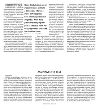 TESES GERAIS - PÁGINA 16
ATUALIZAÇÃO DO ESTATUTO
E ORGANIZAÇÃO DO SEPE/RJ
Acreditamos que o estatuto do
sindicato deve servir para facilitar
nossas lutas através de uma orga-
nização que favoreça a participação
da base, renovação e democracia
interna do SEPE.
Embora nosso estatuto já traga
alguns apontamentos neste senti-
do, percebemos que é preciso apro-
fundar ainda mais a democracia e
incentivar a renovação em nosso
sindicato, por isso propomos que
além da manutenção da limitação
de mandatos dos diretores do SEPE
(por cargos), já previstos no estatu-
to, deva existir também um limite e
rodízio das licenças sindicais, garan-
tindo por um lado que tenhamos dirigentes com
mais tempo para tocar as demandas da categoria,
porém sem que os mesmos se afastem por tempo
demasiado do cotidiano da escola.
Achamosquetalpropostapoderáajudaraevitar
a burocratização de nosso sindicato e, ao mesmo
tempo, que estimule a renovação dos dirigentes do
SEPE. Para isso, as licenças deverão ser distribuídas
de acordo com o desejo expresso da categoria na
eleição, respeitando a proporcionalidade das cha-
ASSINAM ESTA TESE
pas eleitas. As licenças são
instrumentos para auxiliar
o sindicato a organizar as
lutas de nossa categoria
e, por isso, servem para
fazer a política votada nos
fóruns deliberativos do
sindicato, uma vez que
pertencem ao sindicato e
não ao diretor específico.
Por isso, é importante
a prestação de contas,
já prevista no estatuto.
Porém, isso nem sempre
acontece,assimpropomos
que caso o diretor não
preste conta da licença
anualmente,omesmonão
poderá renová-la.
Outro ponto vigente em nosso estatuto, que
favorece a democracia em nosso sindicato, é a
existência do Conselho Deliberativo com repre-
sentantes de base, como instância superior a
direção. Defendemos o aumento do número de
representantes de base dos núcleos e regionais,
passando para o mínimo de 5 representantes, pois
acreditamos que o sindicato necessita estimular a
renovação e participação da base, o que fortalece
o SEPE como espaço democrático.
Assinaturas:
BÚZIOS: Fernanda Borges (professora de Bio-
logia). CASIMIRIO DE ABREU: Amarildo Berbet
(professor), Fabiano Vieira (professor de Educação
Física). CAXIAS: Aline Marques Xavier Bento (pro-
fessora e secretária escolar). GUAPIMIRRIM: Lucia-
na Bonfim Costa (professora de Biologia). MAGÉ:
Denise Bonfim Costa (professora de História), Jacob
Soares Silva (inspetor de alunos), Marcio Ornelas
(professor de Geografia). MANGARATIBA: Ana
Caroline Tavares (professora de Educação Infantil),
Andre Luiz Nogueira (professor de Educação Física),
Adriana Coimbra (professora de Biologia), Gustavo
Silvino (professor de Sociologia), Joyce Rodrigues
(professora de Educação Infantil), Marcus de Luna
(professor de História), Patricia Maria (Orientadora
Na conjuntura atual, vemos crescer o ataque
dos governos a nossa categoria. E, no último perí-
odo, percebemos que nossa resposta e mobiliza-
ções também cresceram. Por isso, há necessidade
de garantimos um percentual do orçamento do
sindicato, para esses momentos de intensificação
das lutas. Com este objetivo, propomos a criação
de um fundo de greve.
Acreditamos que a estrutura do sindicato
também deverá acompanhar este crescimento,
para dar conta das demandas da categoria e de
responder os ataques do governo.
Por isso, achamos que a estrutura de apenas 5 di-
retores em alguns núcleos ou regionais é insuficiente
para as demandas. Mas também sabemos da dificul-
dadedenúcleosmenores,dointerior,ondeoaumento
deste número poderia dificultar a existência do sindi-
cato nessas regiões. Tendo isso em vista, propomos
quea estrutura do núcleo e regionaistenham relação
comonúmerodeescolasnaregião,mantendooatual
mínimo de 5, para áreas com até 50 unidades. Já às
áreas que abranjam de 51 a 100 unidades, passariam
a possuir a um mínimo de 7 diretores e, acima de 100
unidades escolares, 9 diretores.
Achamos que estas propostas poderão auxi-
liar, significativamente, na organização do SEPE
preparando-nos para as nossas lutas e, conse-
quentemente, ajudando ampliar a democracia e
a renovação interna.
Pedagógica), Romero Jaksu (professor de Sociolo-
gia), Thamara Marcely (professora de Educação
Infantil). NITERÓI: Guilherme de Melo Sarmento
Filho (Professor de História), Ítalo Jardim (professor
de História), Joyce Richelle Barcellos Fernandes
(professora de História), Rafael Araújo (professor
de História), Rodrigo Lemos (professor de Histó-
ria). RIO DE JANEIRO: Aimoré Aragão (professor
de Matemática), Amélia Carrozino (professora de
Inglês), Bruno Bentolila (professor de Artes Visu-
ais), Fernando Dantas Agreira (professor de Geo-
grafia), Flavia Galloulkydio (Professora de Língua
Portuguesa), Janaína Nunes (professora docente
II), Jorge Medeiros (professor de Geografia) Juliano
Teixeira (professor de Filosofia), Maíra Mendes
(Professora de Biologia), Marcos Vinícius Silva
Ferreira da Cunha (professor de História), Maria
Antonieta Pereira de Azevedo (professora de Ci-
ências), Maycon Bezerra (professor de Sociologia),
Morgana Magalhães (professora de Educação Físi-
ca), Nestor Marques (professor de História), Telma
Regina Souza Coutinho (professora de Educação
Infantil), Thaís Coutinho (professora de História),
Thayna Barreto (professora de Educação Infantil).
SÃO GONÇALO: Cristina Guimarães de Miranda
(professora de Artes) , Fabrício Loreto (inspetor
de alunos), Gleyce Abbud (professora de História),
Gustavo Laurino (professor de Língua Portuguesa),
Josemar Carvalho (professor de Geografia), Mônica
Costa de S. Mendonça (Orientadora Educacional),
Sheila Mara Duarte Barbosa (professora docente
II), Thunay Melo (professor de História).
Nosso Estatuto deve ser um
mecanismo que estimule
a democracia interna, a
maior participação da
base e renovação dos seus
dirigentes. Além disso,
precisamos nos preparar
para as lutas que virão. Por
isso, propomos a criação de
um Fundo de Greve
 