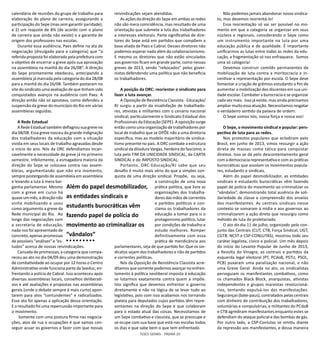 TESES GERAIS - PÁGINA 20
calendário de reuniões do grupo de trabalho para
elaboração do plano de carreira, assegurando a
participação do Sepe (mas sem garantir paridade);
e 2) um reajuste de 8% (de acordo com o plano
de carreira que ainda não existe) e a garantia de
origem dos professores nas escolas.
Durante essa audiência, Paes define na ata de
negociação (divulgada para a categoria) que “a
referida proposta foi elaborada pela prefeitura com
o objetivo de encerrar a greve após sua aprovação
na assembleia na manhã do dia 26/08”. A direção
do Sepe prontamente obedeceu, antecipando a
assembleia já marcada pela categoria do dia 28/08
para a manhã do dia 26/08. Também postaram no
site do sindicato uma avaliação de que tinham sido
conquistados avanços na audiência com Paes. A
direção então não só apostava, como defendeu a
suspensão da greve do município do Rio em várias
assembleias seguidas.
A Rede Estadual
A Rede Estadual também deflagrou sua greve no
dia 08/08. Essa greve nasceu da grande indignação
dos trabalhadores da educação com a situação
vivida em seus locais de trabalho agravadas desde
o início do ano. Nós da ORC defendíamos incan-
savelmente a necessidade da greve já no primeiro
semestre. Infelizmente, a esmagadora maioria da
direção do Sepe se colocava contra nas assem-
bleias, argumentando que não era momento,
sempre postergando de assembleia em assembleia
e levando a luta à mera bar-
ganha parlamentar. Mesmo
com a greve em curso há
quaseum mês,a direção não
vinha mobilizando e usou
como argumento a greve da
Rede municipal do Rio. Ao
longo das negociações com
a secretaria de educação,
nada nos foi apresentado de
concreto, apenas promessas
de possíveis “análises” e “es-
tudos” acerca de nossas reivindicações.
Cansada de promessas, a categoria que compa-
receu ao ato no dia 04/09 deu uma demonstração
de combatividade ao ocupar por 12 horas o Centro
Administrativo onde funciona parte da Seeduc, en-
frentando a polícia de Cabral. Isso aconteceu após
diversas assembleias locais, conselhos deliberati-
vos e até avaliações e propostas nas assembleias
gerais (onde o debate sempre é mais curto) apon-
tarem para atos “contundentes” e radicalizados.
Esse ato foi apenas a aplicação dessa orientação.
E o resultado foi uma repercussão importante para
o movimento.
Somente com uma postura firme nas negocia-
ções, atos de rua e ocupações é que vamos con-
seguir acuar os governos e fazer com que nossas
reivindicações sejam atendidas.
As ações da direção do Sepe em ambas as redes
não são mera coincidência, mas resultado de uma
orientação que submete a luta dos trabalhadores
a interesses eleitorais. Parte significativa de dire-
tores do Sepe está em partidos que compõem a
base aliada de Paes e Cabral. Desses diretores não
podemos esperar nada além do colaboracionismo.
E mesmo os diretores que não estão vinculados
aos governos ficam em grande parte, como nessas
greves de 2013, sendo “rebocados” pelos gover-
nistas defendendo uma política que não beneficia
os trabalhadores.
A posição da ORC: reorientar o sindicato para
fazer a luta avançar.
A Oposição de Resistência Classista - Educação/
RJ surgiu a partir da insatisfação de trabalhado-
res, ativistas e militantes com o cenário nacional
sindical, particularmente o Sindicato Estadual dos
Profissionais da Educação (SEPE). A oposição surge
então como uma organização de trabalhadores por
local de trabalho que se OPÕE não a uma diretoria
específica, mas ao modelo majoritário de sindica-
lismo presente no país. A ORC combate a estrutura
sindical da ditadura Vargas, herdeira do fascismo, e
luta pelo FIM DA UNICIDADE SINDICAL, da CARTA
SINDICAL e do IMPOSTO SINDICAL.
Portanto, ORC-Educação/RJ sabe que seu
desafio é muito mais sério do que a simples con-
quista de uma direção sindical. Propõe, ou seja,
a construção de uma nova
prática política, que livre as
organizações dos trabalha-
dores das mãos de correntes
e partidos políticos e con-
clama os trabalhadores da
educação a tomar para si o
protagonismo político, lutar
por condições de trabalho e
estudo melhores. Romper
definitivamente com essa
prática de mendicância aos
parlamentares, seja de que partido for. Que os sin-
dicatos sejam dos trabalhadores e não de partidos
e correntes políticas.
Nós da Oposição de Resistência Classista acre-
ditamos que somente podemos avançar no enfren-
tamento à política neoliberal imposta à educação
se lutarmos exatamente contra quem a impõe.
Isto significa que devemos enfrentar o governo
diretamente e não na lógica de se levar tudo ao
legislativo, pois com isso acabamos nos tornando
plateia para deputados cujos partidos têm repre-
sentantes na direção do Sepe e que colaboram
para o estado atual das coisas. Necessitamos de
um Sepe combativo e classista, que se preocupe e
se ocupe com sua base que está nas escolas todos
os dias e que sabe bem o que tem enfrentado.
Não podemos jamais abandonar nosso sindica-
to, mas devemos reorientá-lo!
Essa reorientação só vai ser possível no mo-
mento em que a categoria se organizar em seus
núcleos e regionais, considerando o Sepe como
um instrumento importante na luta por uma
educação pública e de qualidade. É importante
unificarmos as lutas entre todas as redes da edu-
cação, a fragmentação só nos enfraquece. Somos
uma só categoria!
Devemos construir comitês permanentes de
mobilização de luta contra a meritocracia e in-
centivar a representação por escola. O Sepe deve
fomentar a criação de grêmios estudantis a fim de
aumentar a mobilização dos discentes em sua uni-
dade escolar. Combater a burocracia e se organizar
cada vez mais. Isso já existe, mas ainda precisamos
ampliar muito essa atuação. Necessitamos resgatar
o verdadeiro sentido da palavra de ordem:
O Sepe somos nós, nossa força e nossa voz!
O Sepe, o movimento sindical e popular: pers-
pectiva de luta para as redes.
Nos protestos populares que eclodiram pelo
Brasil, em junho de 2013, vimos ressurgir a ação
direta de massas como tática para conquistar
direitos. Isso se dá pelo descontentamento geral
com a democracia representativa e com as práticas
burocráticas que assolam os movimentos popula-
res, estudantis e sindicais.
Além do papel desmobilizador, as entidades
sindicais e estudantis burocráticas vêm fazendo
papel de polícia do movimento ao criminalizar os
“vândalos”, demonstrando total ausência de soli-
dariedade de classe e compreensão dos anseios
dos manifestantes. As centrais sindicais nesse
contexto se somaram à mídia e aos governos ao
criminalizarem a ação direta que ressurgiu como
método de luta do proletariado.
O ato do dia 11 de julho, organizado pelo con-
junto das Centrais (CUT, CTB, Força Sindical, UGT,
CGTB. NCST e CSP-CONLUTAS), mostrou todo seu
caráter legalista, cívico e policial. Um mês depois
do início do Levante Popular de Junho de 2013,
a Revolta do Vinagre, as centrais e partidos da
esquerda legal eleitoral (PT, PCdoB, PSTU, PSOL,
PCB) puxaram uma paralisação nacional, e não
uma Greve Geral. Ainda no ato, os sindicalistas
perseguiam os manifestantes combativos, como
os chamados Black Block, anarquistas, ativistas
independentes e grupos marxistas revolucioná-
rios, tentando expulsá-los das manifestações.
Seguranças (bate-paus), contratados pelas centrais
com dinheiro de contribuição dos trabalhadores,
voluntárias e compulsórias, e militantes do PCdoB
e CTB agrediram manifestantes enquanto estes se
defendiam do ataque policial e das bombas de gás.
Por outro lado, a CSP-Conlutas se omitiu diante
da repressão aos manifestantes, e dessa maneira
Além do papel desmobilizador,
as entidades sindicais e
estudantis burocráticas vêm
fazendo papel de polícia do
movimento ao criminalizar os
“vândalos”
 