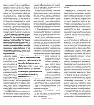 TESES GERAIS - PÁGINA 21
quem se omite, colabora. O fato se agrava, na
medida em que a CSP-Conlutas não fez nenhuma
nota sobre o caso e sem mantém refém da política
de organizar atos com toda a burocracia sindical.
Neste sentido é necessário boicotar as centrais,
com a suspensão do financiamento e que as enti-
dades de base não participem dos próximos atos
nos blocos das centrais. É fundamental combater
o sindicalismo de estado e retomar a luta pelo Fim
do Imposto, da Unicidade e da Carta Sindical. Ou
seja, que cada trabalhador em seu local de traba-
lho se organize, questione o repasse de dinheiro
dos sindicatos às centrais, pois este dinheiro está
sendo usado contra os próprios trabalhadores.
E defendemos a desfiliação de qualquer central
construindo posições por local de trabalho, autô-
nomas das burocracias sindicais, que se some na
construção do Fórum de Oposição pela Base rumo
a constituição de um Sindicalismo Revolucionário.
O Fórum de Oposições pela Base tem como
objetivo organizar a luta dos trabalhadores
pela base e por isso se constitui com ativistas,
militantes, oposições e organizações por local
de trabalho, estudo e moradia. Suas ações são
pautadas no classismo e na solidariedade de
classe, de modo a romper o legalismo e o corpo-
rativismo. Tal Fórum compreende a necessidade
de um movimento de oposição pela base que seja
anti governista, combativo e classista, ou seja,
não concilie com o governismo e lute pelo fim da
estrutura sindical (imposto sindical, carta sindical
e unicidade sindical).
Os ataques do Estado e do Capital tendem a
se intensificar à medida
que os trabalhadores es-
tão desorganizados ou
orientados por políticas
reformistas e colaboracio-
nistasdospartidosquehe-
gemonizam o movimento
sindical e popular. O Sepe
(Sindicato Estadual dos
Profissionais da Educação)
é um exemplo claro disso,
com a singularidade de
ser dirigido por um campo
majoritário formado por
partidos reformistas (PSOL/PSTU). Na prática, o PT
continua orientando o Sepe politicamente e tendo
hegemonia,mantidadesdeafundaçãodosindicato
na década de 80. Parte de sua militância petista
(que já dirigia o Sepe) se transferiu para o PSOL
em 2006, e juntamente com o PSTU compõem
hoje esse campo majoritário que controla mais ou
menos 70% da diretoria.
O Sepe é o sindicato responsável por organizar
não apenas a rede estadual, como também as re-
des municipais. No entanto, sua estratégia tem sido
a de deflagração de greves isoladas ou setoriais. E
mesmo essas greves só têm ocorrido em virtude
da pressão realizada por parte da base da catego-
ria que se indigna, quase que espontaneamente,
diante dos ataques dos governos.
A fragmentação só prejudica os trabalhadores
que perdem a chance de somar forças no enfren-
tamento contra os patrões e governos. Atualmente
cada rede possui um calendário e sua pauta de
reivindicação. As greves ocorrem em momentos
diferentes e não há articulação alguma entre os
movimentos de luta de uma rede com outra. De-
vemos apontar para a unificação das lutas dos tra-
balhadores da educação em todo o estado, visando
em longo prazo construir também um movimento
de mobilização para toda a educação (rede privada,
municipal, estadual, federal).
Já há alguns anos assistimos nas escolas públi-
cas as terceirizações que aumentam os processos
de superexploração do trabalho, figurando o tra-
balhador contratado em regime de terceirização,
o maior prejudicado neste processo.
Por isso é hora dos trabalhadores terceirizados
e do movimento estudantil encontrarem na orga-
nização sindical um ponto de apoio da sua própria
organização. Hoje temos como tarefa estratégica
lutar contra o PL 4330. Mas essa luta não se resume
a denúncia das terceirizações. Essa luta passa pela
construção da organização dos trabalhadores ter-
ceirizados dentro das escolas, com a solidariedade
de estudantes, professores e demais funcionários.
Para que se transforme em um sindicato com-
bativo e classista, é importante que o Sepe adote
a ação direta como estratégia de luta, construindo
greves combativas, com
ocupações e atos de rua
resgatando sua autonomia
frente ao Estado e aos go-
vernos como era no início
de sua formação, em que
não se precisava pedir au-
torização a nenhum órgão
oficial para ser reconhecido
e implementar as lutas.
Propomos: Devemos nos
empenhar na Construção de
campanhas classistas, anti
governistas e unificadas com
trabalhadores da educação do Estado e municí-
pios, denunciando as condições de precarização
e fazendo atos unificados em defesa da educação
pública em todos os níveis (estadual e municipal).
Fazer um bloco unificado da educação no Ato
do 1º de maio e nos demais que vierem a ser or-
ganizados ao longo do ano.
Construir a greve da educação para o segundo
bimestre letivo.
O Sepe deve se somar ao movimento popular
combativo, principalmente àqueles contra a copa
da Fifa. Não vai ter copa!
Como organizar a luta: construir o movimento
pela base
As greves de 2013 nos deram como lição a
necessidade de estarmos cada vez mais organi-
zados na reorientação da política que vem sendo
implementada em nosso Sindicato que há anos
que se caracteriza pela burocratização, pelo cor-
porativismo e por vezes pelo peleguismo. Mas
não faremos isso através da formação de chapas
para disputar as eleições para diretoria do Sepe.
Nós da ORC defendemos que o mais importante
é a construção de um movimento pela base que
reoriente a categoria e que seja capaz de transfor-
mar a concepção que hoje impera no movimento
sindical como um todo. Assim, a disputa eleitoral
deve ser vista como uma consequência e não como
condicionante à construção de um Sepe classista
e combativo. Devemos fomentar os espaços e
instâncias que permitam a constante democracia
em nosso sindicato.
A eleição de representantes por Escola e a
instauração do Conselho de Representantes são
fundamentais porque é uma forma concreta que
permite à base ser protagonista também das de-
cisões do Sindicato. Isso está previsto em nosso
estatuto, mas na prática não existe. A formação de
comitês permanentes de mobilização nos núcleos
e regionais também é necessária para que haja de
fato um movimento constante que prepare toda a
categoria da educação/RJ para as lutas contra as
políticas neoliberais que sucateiam e impedem a
viabilização de uma educação pública e de quali-
dade para os trabalhadores.
Muitos profissionais da educação não sabem da
importância dos representantes de escola ou se-
quer de sua existência. Os representantes de escola
são importantes porque a construção das lutas por
melhores salários e condições de trabalho deve vir
da base das escolas, para então organizarmos um
movimento realmente combativo que nos leve à
vitória, sem os recuos que tradicionalmente preju-
dicam os trabalhadores. A defesa de que é preciso
mobilizar a base deve ser real e não mera retórica.
É através do conselho de representantes que
elegemos os Conselheiros de Base com mandato
imperativo (que precisa cumprir as deliberações da
base) e revogável, e assento (direito à voz e voto)
no conselho deliberativo unificado, junto com as
diretorias. Não há tradição no Sepe desse tipo de
processo. As decisões são tomadas pelas diretorias
em conselhos deliberativos sem a presença dos
conselheiros de base, que atualmente não existem,
embora o estatuto preveja sua existência. O que
há, na verdade é um grande fosso entre as direções
e a base. Sabemos que as nossas conquistas só
virão com a organização permanente do conjunto
dos trabalhadores. Por isso é urgente a definição de
A eleição de representantes
por Escola e a instauração do
Conselho de Representantes
são fundamentais porque é uma
forma concreta que permite à
base ser protagonista também
das decisões do Sindicato
 