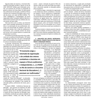 TESES GERAIS - PÁGINA 41
Segundo dados da imprensa, a Secretaria Mu-
nicipal de Educação transferiu, apenas no ano de
2012, R$70.345 milhões para instituições priva-
das, um aumento de 14.751% se comparado ao
governo anterior, de César Maia. Em plena greve
dos profissionais da educação, a prefeitura firmou
contrato com a empresa Consulplan, para a corre-
ção de provas, num valor de R$9,4 milhões. “Pa-
cotes” pedagógicos e “metodologias” de ensino
organizadas pelas Fundações Roberto Marinho e
Ayrton Senna já fazem parte do cotidiano das nos-
sas escolas nas duas redes.
Toda essa farra com as verbas, que deveriam
estar sendo investidas diretamente na escola pú-
blica e na valorização de seus profissionais, con-
trasta com precarização do trabalho e das insta-
lações nas escolas, com a falta de professores e
funcionários, com o elevado número de alunos
por turmas, com os baixos salários e a ausência de
perspectivas na carreira.
A tentativa de aliciação pecuniária dos profes-
sores com as políticas de bonificações, 14º salário
e certificação nada mais é do que a transposição
para o serviço público de medidas gerenciais mui-
to comuns em empresas privadas.
A chamada “meritocracia”, tão combatida pe-
los profissionais da educação em suas greves e
defendida com veemência pelos governos, é uma
forma eficaz de alienar e desumanizar os profissio-
nais, uma vez que os mes-
mos passam a ser pautados
pelo alcance de metas, pela
disputa sem critérios entre
si e nas escolas, por uma
lógica injusta que institui
a premiação de poucos e
a punição de muitos, ata-
cando a isonomia salarial,
e dividindo a categoria e as
escolas.
O que vivemos é a ten-
tativa de reconfiguração
radical da educação pelo
Capital. O PNE instituciona-
liza a intervenção do capital
financeiro, ou melhor, do
Banco Itaú - o maior orga-
nizador do “Todos Pela Educação” - na educação,
enquanto tira de cena os principais interessados
e conhecedores da realidade e das mazelas da
educação pública, profissionais de ensino, pais e
alunos.
A própria CONAE - Conferência Nacional de
Educação - que ocorreria em fevereiro de 2014
foi adiada pelo MEC para novembro. Esse cance-
lamento, apesar de ter sido feito aparentemente
à revelia do Fórum Nacional da Educação, espa-
ço oficialista constituído por setores atrelados ao
governo federal - Proifes, CUT, UNE, TPE, entre
outros -, revela a intenção do governo Dilma de
aprovar o PNE sem muitas discussões que eviden-
ciem o desmonte operado na educação pública
pelo seu governo.
O momento exige a retomada da organização
e da unidade dos setores combativos e classistas
em espaços e Fóruns autônomos e independen-
tes. Iniciativas como o FEDEP no Rio de Janeiro e
o Encontro Nacional de Educadores - previsto para
acontecer em agosto desse ano - precisam ser
reafirmadas. O SEPE/RJ e este 14º Congresso de-
vem aprovar ações que impulsionem a construção
desses espaços, como um Encontro Estadual de
Educadores no RJ, em articulação com as outras
entidades e movimentos sociais que constituem o
FEDEP.
É preciso envolver o máximo possível a base da
categoria nos debates, de forma a organizar tam-
bém uma contra ofensiva qualitativa para enfren-
tar o avanço do projeto do Capital no cotidiano de
nossa escolas.
3 - AVALIAÇÃO DAS GREVES, REORGANIZA-
ÇÃO SINDICAL, PERSPECTIVAS DE LUTAS PARA AS
REDES E CONCEPÇÃO SINDICAL
O ano de 2013 foi sem dúvida um marco na his-
tória de luta dos profissionais da educação e de
seu sindicato, o SEPE/RJ. O avanço da consciência
crítica e do protagonismo da base da categoria
mobilizada, a sua disposição
para participar de ações mais
radicalizadas e, principalmen-
te, a forma como as greves fo-
ram capazes de colocar em xe-
que o projeto do Capital para
a educação pública em nosso
estado e município.
Sem dúvida nosso movi-
mento queria mais, a catego-
ria desafiou os governos ao
afirmar que a nossa luta não
era apenas por salários, “te-
mos uma pauta pedagógica, a
nossa disputa é de projeto de
escola e de sociedade!”.
Mas a maioria da direção
não percebeu a dimensão da
luta que contagiava os profissionais da educação
e a sociedade no Rio de Janeiro e país afora. Na
condução da greve da rede municipal privilegiou
os encontros com os governos, buscando afastar
a base radicalizada destes espaços para não com-
prometer o processo. Acreditou que o embate
poderia ser resolvido numa mesa de negociação,
entre direção e governo, chegaram a tentar alterar
o local de um ato e assembleia, deliberados para
a porta da Prefeitura pela categoria, tamanho era
o temor de que a base radicalizada prejudicasse
o processo de negociação. Entretanto essa aposta
se mostrou desastrosa, a opção pela conciliação
em detrimento da organização e unificação das
duas greves levou as mesmas a um fim melancóli-
co a partir do acordo firmado no STF.
Para nós da LE/Pela Base, que também somos
parte da direção - embora de forma minoritária
- e que não nos alinhamos às posições do bloco
majoritário que se constituiu nas greves (confor-
mado principalmente por grupos que compõem
a coordenação geral central), nenhum espaço de
luta pode prescindir da participação da base da
categoria. Muitos de nós, que conhecem o SEPE
há mais tempo, vivenciaram inúmeras experiên-
cias de greves onde a base esteve presente junto à
direção, nas mesas de negociação.
Retomar essa prática significa restabelecer a
confiança mútua entre base e direção, elemento
fundamental para garantir a estabilidade de qual-
quer movimento grevista.
A falta de sensibilidade da “ampla maioria da
direção” para ouvir os apelos da sua base e para
perceber o papel do SEPE/RJ nesta disputa de
projetos de educação em curso no país, pôs fim
a duas greves - que tiveram a capacidade de al-
cançar repercussão nacional e internacional como
nunca antes, levando a pauta de luta da educação
do Rio de Janeiro e o grito de “Fora Cabral” para
muito além do nosso estado e município.
O retorno às escolas confrontou os profissio-
nais que aderiram a greve com os mesmos pro-
blemas que os levaram a entrar no movimento,
com alguns agravantes como as perseguições a
grevistas, as imposições de calendários de repo-
sição de aulas impossíveis de serem cumpridos e
os descontos salariais e de benefícios. Os grupos
de trabalho e os compromissos assumidos pelos
governos no STF seguem sendo desconsiderados
tanto pelo estado como pelo município, o que
vem sendo alvo, inclusive, de denúncias do sindi-
cato no Ministério Público.
Inúmeros profissionais foram ameaçados com
a perda da origem. Nos Ginásios Experimentais
Cariocas - exemplo dramático do processo de em-
presariamento da escola pública - a SME chegou a
disponibilizar em publicação no diário oficial, no
início de dezembro, a vaga de praticamente todos
os grevistas, o que exigiu uma ação rápida e con-
tundente desses profissionais, junto ao SEPE, para
garantir suas lotações - particularmente no GENTE
e no GEA.
As arbitrariedades prosseguem neste início
do ano, salários permanecem com erros, quando
não foram totalmente cortados. Os inspetores es-
colares da rede estadual, contratados a partir do
último concurso, estão recebendo abaixo do piso
acordado em edital. Muitas escolas da rede mu-
nicipal estão passando para turno único, o que
ameaça a origem de professores de carga horária
de 22h e 30. Enfim, a direção do sindicato volta a
“O momento exige a
retomada da organização
e da unidade dos setores
combativos e classistas em
espaços e Fóruns autônomos
e independentes. (...) o FEDEP
no Rio de Janeiro e o Encontro
Nacional de Educadores (...)
precisam ser reafirmados.”
 