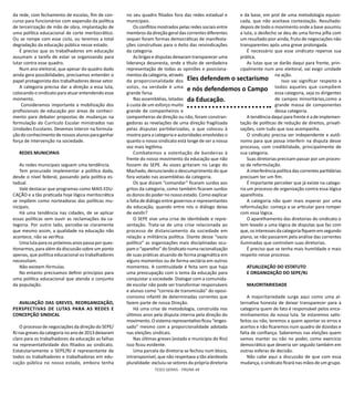 TESES GERAIS - PÁGINA 48
da rede, com fechamento de escolas, fim de con-
curso para funcionários com expansão da política
de terceirização de mão de obra, implantação de
uma política educacional de corte meritocrático.
Ou se rompe com esse ciclo, ou teremos a total
degradação da educação pública nesse estado.
É preciso que os trabalhadores em educação
assumam a tarefa de estar se organizando para
lutar contra esse quadro.
Num ano eleitoral, que apesar do quadro dado
ainda gera possibilidades, precisamos entender o
papel protagonista dos trabalhadores desse setor.
A categoria precisa dar a direção a essa luta,
colocando o sindicato para atuar entendendo esse
momento.
Consideramos importante a mobilização dos
profissionais de educação por áreas de conheci-
mento para debater propostas de mudanças na
formulação do Currículo Escolar ministrados nas
Unidades Escolares. Devemos intervir na formula-
ção do conhecimento de nossos alunos para ganhar
força de intervenção na sociedade.
REDES MUNICIPAIS
As redes municipais seguem uma tendência.
Tem procurado implementar a política dada,
desde o nível federal, passando pela política es-
tadual.
Vale destacar que programas como MAIS EDU-
CAÇÃO e a tão praticada hoje lógica meritocrática
se impõem como norteadoras das políticas mu-
nicipais.
Há uma tendência nas cidades, de se aplicar
essas políticas sem ouvir as reclamações da ca-
tegoria. Por outro lado, percebe-se claramente
que mesmo assim, a qualidade na educação não
acontece, não se verifica.
Uma luta para os próximos anos passa por ques-
tionarmos, para além da discussão sobre um ponto
apenas, que política educacional os trabalhadores
necessitam.
Não existem fórmulas.
No entanto precisamos definir princípios para
uma política educacional que atenda o conjunto
da população.
AVALIAÇÃO DAS GREVES, REORGANIZAÇÃO,
PERSPECTIVAS DE LUTAS PARA AS REDES E
CONCEPÇÃO SINDICAL
O processo de negociações da direção do SEPE/
RJ nas greves da categoria no ano de 2013 deixaram
claro para os trabalhadores da educação as falhas
na representatividade dos filiados ao sindicato.
Estatutariamente o SEPE/RJ é representante de
todos os trabalhadores e trabalhadoras em edu-
cação pública no nosso estado, embora tenha
no seu quadro filiados fora das redes estadual e
municipais.
Os conflitos mostrados pelas redes sociais entre
membros da direção geral das correntes diferentes
sequer foram formas democráticas de manifesta-
ções construtivas para o êxito das reivindicações
da categoria.
As brigas e disputas deixaram transparecer uma
liderança desonesta, onde a título de verdadeira
representação de todas as opiniões e posiciona-
mentos da categoria, através
da proporcionalidade dos
votos, na verdade é uma
grande farsa.
Nas assembléias, lotadas
à custa de um esforço muito
grande de companheiros e
companheiras da direção ou não, foram constran-
gedoras as revelações de uma direção fragilizada
pelas disputas partidarizadas, o que colocou à
mostra para a categoria e autoridades envolvidas o
quanto o nosso sindicato está longe de ser a nossa
voz mais legítima.
Combatemos a ostentação de bandeiras à
frente do nosso movimento da educação que não
fossem do SEPE. As vozes gritaram no Largo do
Machado, denunciando o descumprimento do que
fora votado nas assembléias da categoria.
Os que diziam “comandar” ficaram surdos aos
gritos da categoria, como também ficaram surdos
os donos do poder no nosso estado. Como explicar
a falta de diálogo entre governos e representantes
da educação, quando entre nós o diálogo deixa
de existir?
O SEPE vive uma crise de identidade e repre-
sentação. Trata-se de uma crise relacionada ao
processo de distanciamento da sociedade em
relação a militância política. Diante desse “vazio
político” as organizações mais disciplinadas ocu-
pamo“aparelho”doSindicatonumaracionalização
de suas práticas atuando de forma pragmática em
alguns momentos ou de forma sectária em outros
momentos. A continuidade é feita sem que haja
uma preocupação com o tema da educação para
conquistar a sociedade. Dialogar com a comunida-
de escolar não pode ser transformar responsáveis
e alunos como “correia de transmissão” do oposi-
cionismo infantil de determinadas correntes que
fazem parte de nossa Direção.
Há uma crise de metodologia, construída nos
últimos anos pela disputa interna pela direção do
movimento. O sistema representativo ficou “enges-
sado” mesmo com a proporcionalidade adotada
nas eleições sindicais.
Nas últimas greves (estado e município do Rio)
isso ficou evidente.
Uma parcela da diretoria se fechou num bloco,
intransponível, que não respeitava a tão alardeada
pluralidade: excluiu-se setores da própria diretoria
e da base, em prol de uma metodologia equivo-
cada, que não aceitava contestação. Resultado:
depois de todo o movimento onde a base assumiu
a luta, o desfecho se deu de uma forma pífia com
um resultado pior ainda, fruto de negociações não
transparentes após uma greve prolongada.
É necessário que esse sindicato repense sua
prática.
As lutas que se darão daqui para frente, prin-
cipalmente num ano eleitoral, vai exigir unidade
na ação.
Isso vai significar respeito a
todos aqueles que compõem
essa categoria, seja os dirigentes
de campos minoritários,como a
grande massa de componentes
dessa categoria.
A tendência daqui para frente é a de implemen-
tação de políticas de redução de direitos, privati-
zações, com tudo que isso acompanha.
O sindicato precisa ser independente e autô-
nomo para que possa interferir na disputa desse
processo, com credibilidade, principalmente de
sua categoria.
Suas diretorias precisam passar por um proces-
so de reformulação.
A interferência política das correntes partidárias
precisam ter um fim.
É importante perceber que já existe na catego-
ria um processo de organização contra essa lógica
aparelhista.
A categoria não quer mais esperar por uma
reformulação: começa a se articular para romper
com essa lógica.
O aparelhamento das diretorias do sindicato o
tem levado a uma lógica de disputas que faz com
que, os interesses da categoria fiquem em segundo
plano, se não passarem pela análise das correntes
iluminadas que controlam suas diretorias.
É preciso que se tenha mais humildade e mais
respeito nesse processo.
ATUALIZAÇÃO DO ESTATUTO
E ORGANIZAÇÃO DO SEPE/RJ
MAJORITARIEDADE
A majoritariedade surge aqui como uma al-
ternativa honesta de deixar transparecer para a
categoria quem de fato é responsável pelos enca-
minhamentos da nossa luta. Se estaremos satis-
feitos ou não, teremos a quem apontar os erros e
acertos e não ficaremos num quadro de dúvidas e
falta de confiança. Saberemos nas eleições quem
vamos manter ou não no poder, como exercício
democrático que deveria ser seguido também em
outras esferas de decisão.
Não cabe aqui a discussão de que com essa
mudança, o sindicato ficará nas mãos de um grupo.
Eles defendem o sectarismo
e nós defendemos o Campo
da Educação.
 